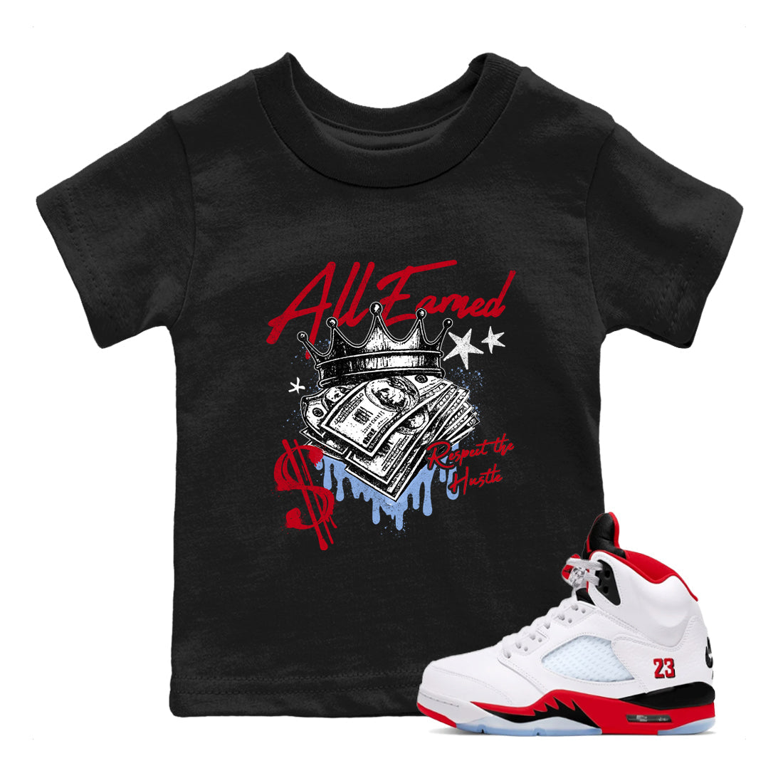 Sneaker match tees  Sneaker Tees To Match Air Jordan 5 Fire Red Shoes  All Earned Kids T-Shirt Black 1