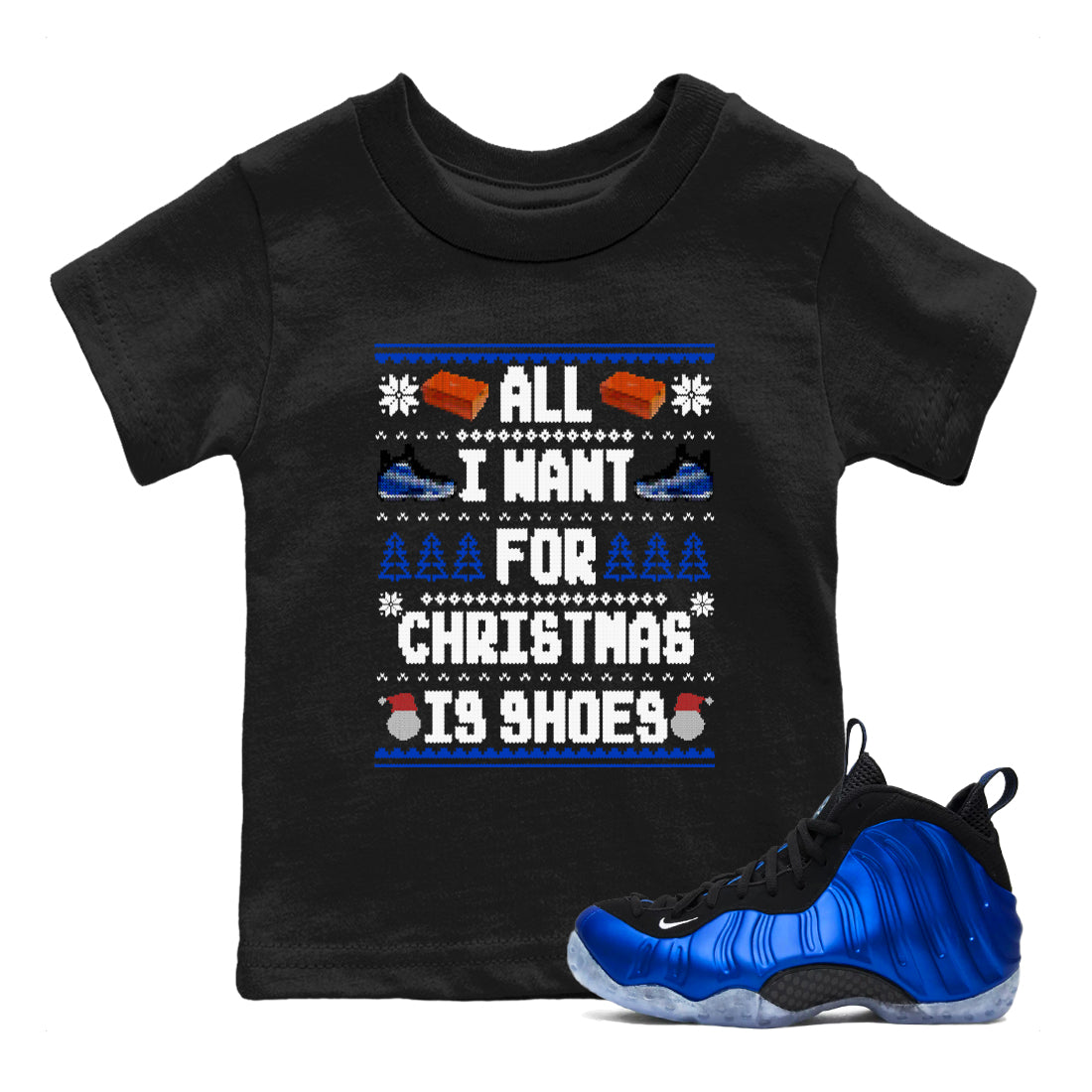 Air Foamposite One Royal t shirts to match sneakers Special Christmas Shirts All I Want For Christmas Is Shoes sneaker match tees Foams One Royal sneaker match tee Drip Gear Zone Youth Baby Black 1 tee