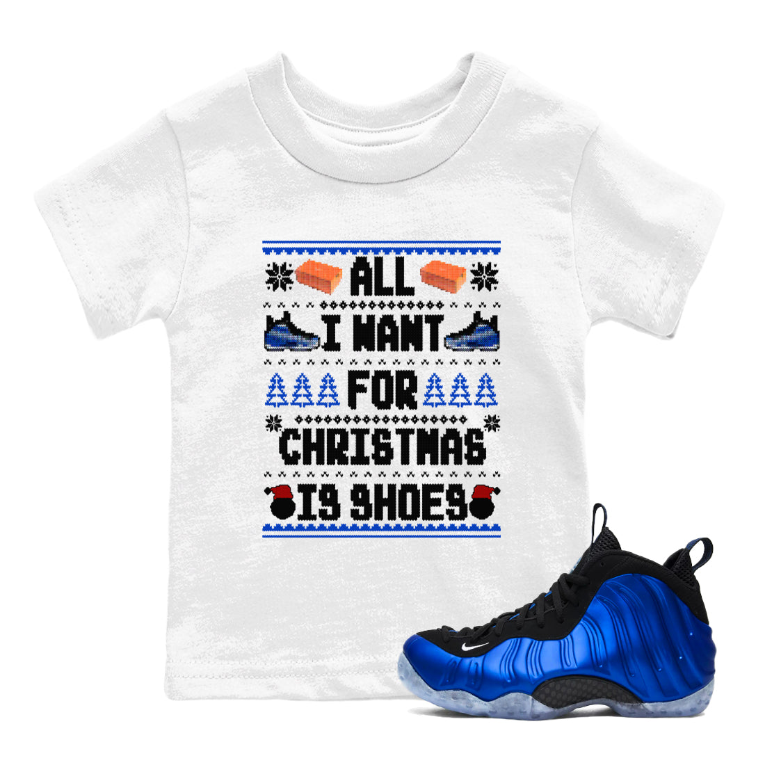 Air Foamposite One Royal t shirts to match sneakers Special Christmas Shirts All I Want For Christmas Is Shoes sneaker match tees Foams One Royal sneaker match tee Drip Gear Zone Youth Baby White 1 tee