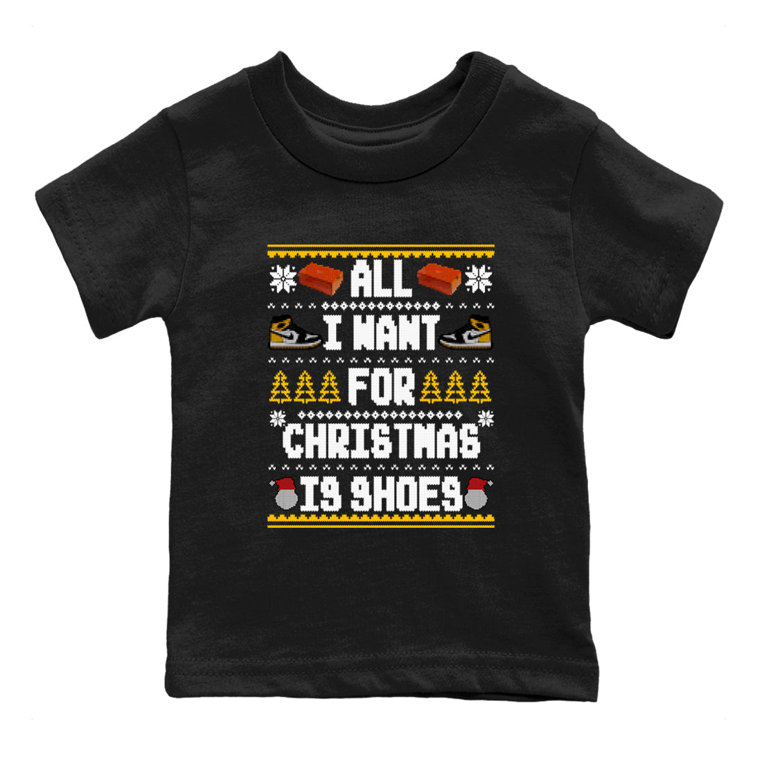 Air Jordan 1 Taxi t shirts to match sneakers Special Christmas Shirts All I Want For Christmas Is Shoes sneaker match tees Jordan 1 Yellow Toe sneaker match tee Drip Gear Zone Youth Baby Black 2 tee