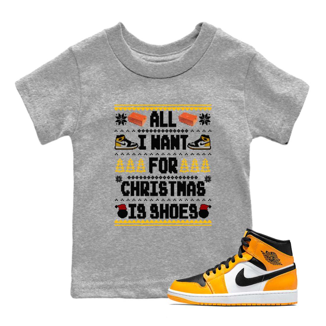 Air Jordan 1 Taxi t shirts to match sneakers Special Christmas Shirts All I Want For Christmas Is Shoes sneaker match tees Jordan 1 Yellow Toe sneaker match tee Drip Gear Zone Youth Baby Heather Grey 1 tee