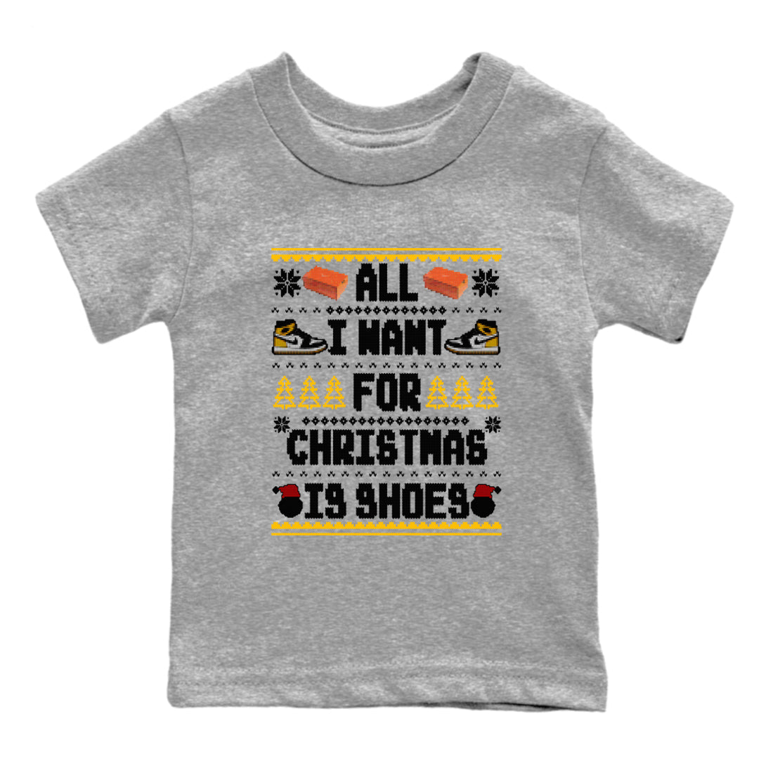 Air Jordan 1 Taxi t shirts to match sneakers Special Christmas Shirts All I Want For Christmas Is Shoes sneaker match tees Jordan 1 Yellow Toe sneaker match tee Drip Gear Zone Youth Baby Heather Grey 2 tee