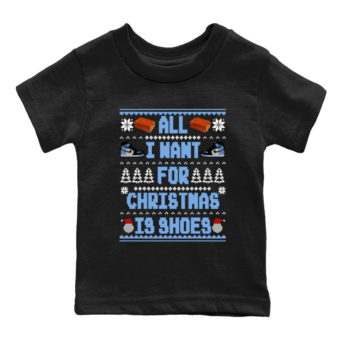 Air Jordan 1 UNC Toe t shirts to match sneakers Special Christmas Shirts All I Want For Christmas Is Shoes sneaker match tees Jordan 1 University Blue sneaker match tee Drip Gear Zone Youth Baby Black 2 tee
