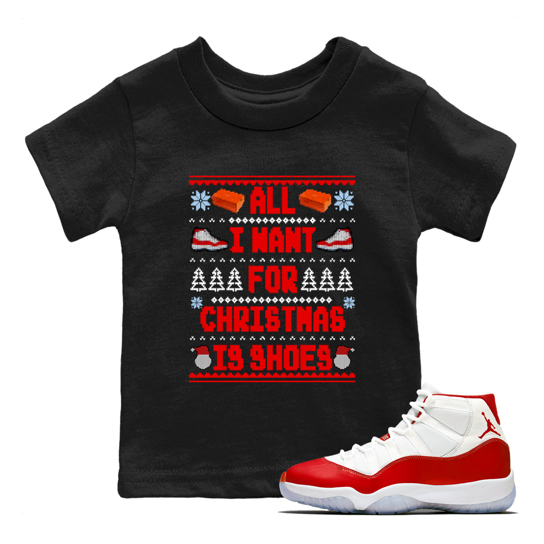 Retro 11s Cherry t shirts to match sneakers Special Christmas Shirts All I Want For Christmas Is Shoes sneaker match tees Air Jordan 11 Cherry sneaker match tee Drip Gear Zone Youth Baby Black 1 tee
