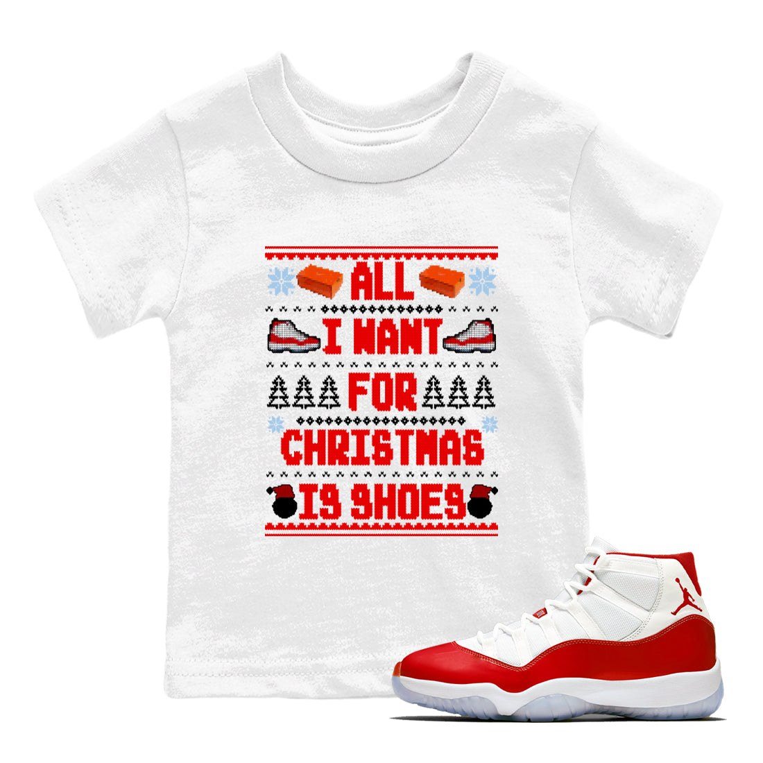 Retro 11s Cherry t shirts to match sneakers Special Christmas Shirts All I Want For Christmas Is Shoes sneaker match tees Air Jordan 11 Cherry sneaker match tee Drip Gear Zone Youth Baby White 1 tee