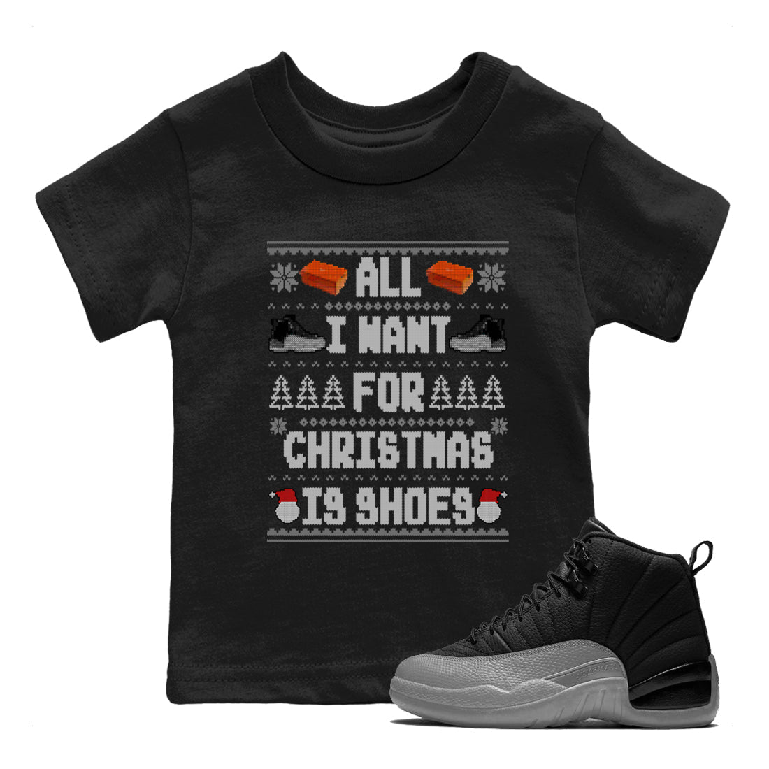 Jordan 12 Retro Black Wolf Grey t shirts to match sneakers Special Christmas Shirts All I Want For Christmas Is Shoes sneaker match tees Air Jordan 12 Black Wolf Grey sneaker match tee Drip Gear Zone Youth Baby Black 1 tee