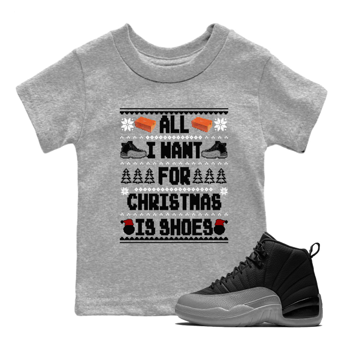 Jordan 12 Retro Black Wolf Grey t shirts to match sneakers Special Christmas Shirts All I Want For Christmas Is Shoes sneaker match tees Air Jordan 12 Black Wolf Grey sneaker match tee Drip Gear Zone Youth Baby Heather Grey 1 tee