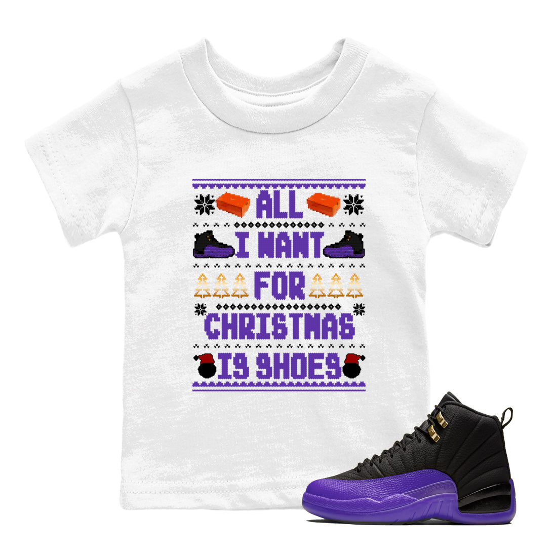 12s Retro Field Purple t shirts to match sneakers Special Christmas Shirts All I Want For Christmas Is Shoes sneaker match tees Air Jordan 12 Field Purple sneaker match tee Drip Gear Zone Youth Baby White 1 tee