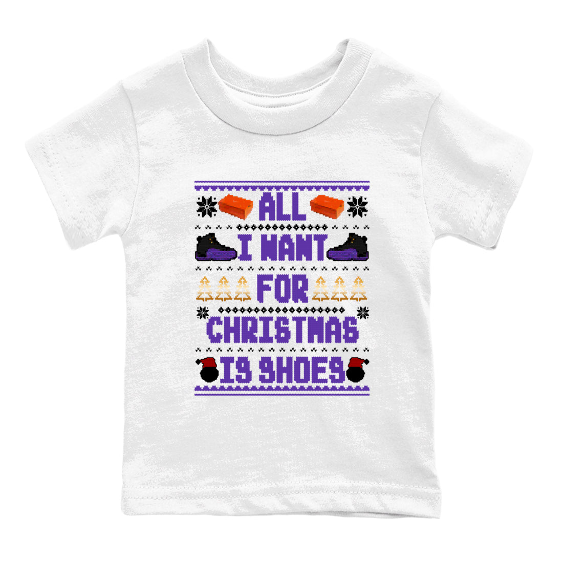 12s Retro Field Purple t shirts to match sneakers Special Christmas Shirts All I Want For Christmas Is Shoes sneaker match tees Air Jordan 12 Field Purple sneaker match tee Drip Gear Zone Youth Baby White 2 tee