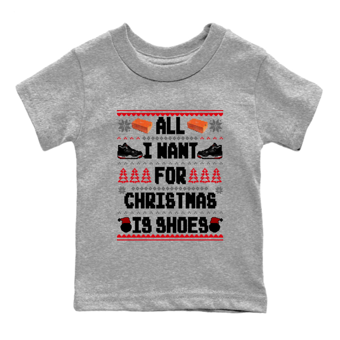 4s Bred Reimagined t shirts to match sneakers Special Christmas Shirts All I Want For Christmas Is Shoes sneaker match tees Air Jordan 4 Bred Reimagined sneaker match tee Drip Gear Zone Youth Baby Heather Grey 2 tee