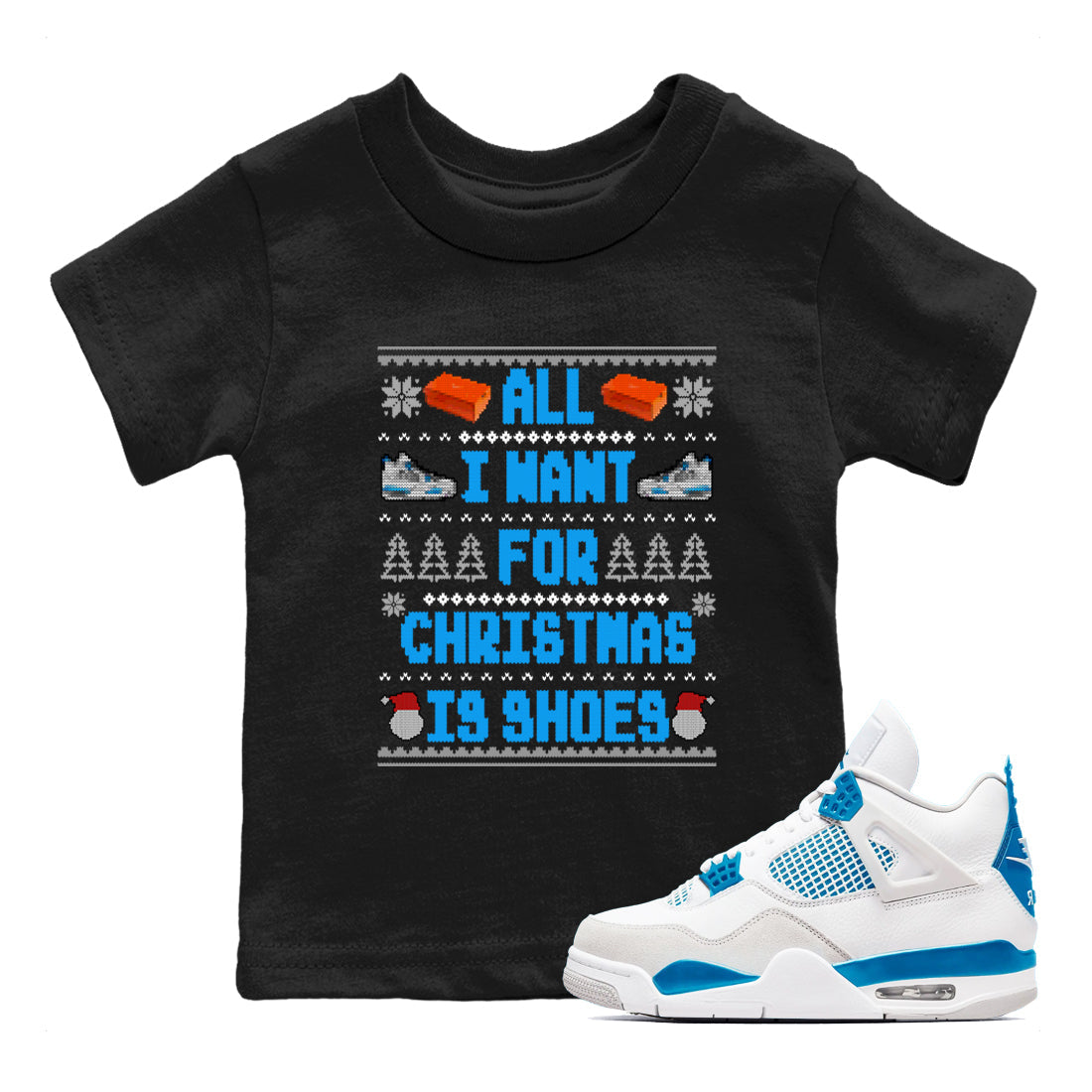 Air Jordan 4 Military Blue t shirts to match sneakers Special Christmas Shirts All I Want For Christmas Is Shoes sneaker match tees 4s Military Blue sneaker match tee Drip Gear Zone Youth Baby Black 1 tee