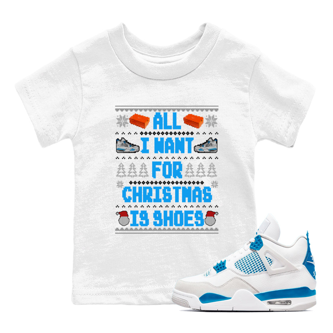 Air Jordan 4 Military Blue t shirts to match sneakers Special Christmas Shirts All I Want For Christmas Is Shoes sneaker match tees 4s Military Blue sneaker match tee Drip Gear Zone Youth Baby White 1 tee