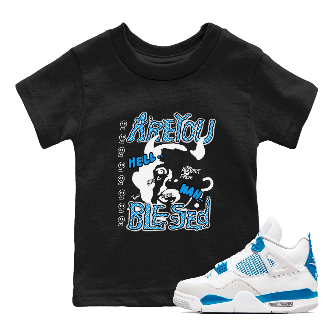 4s Military Blue shirt to match jordans Are you Blessed sneaker tees Air Jordan 4 Military Blue Drip Gear Zone baby toddler Black 1 cotton Shirt