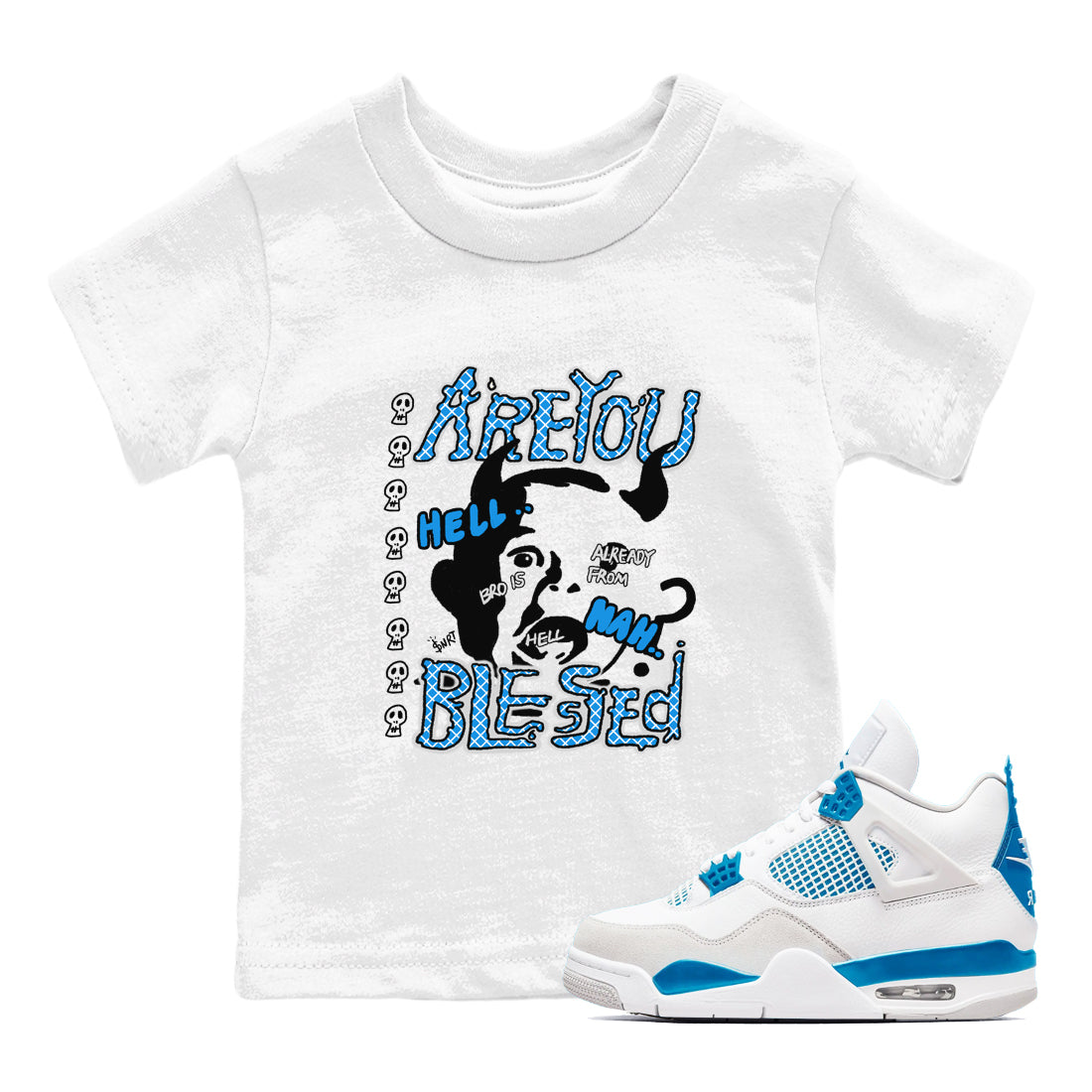 4s Military Blue shirt to match jordans Are you Blessed sneaker tees Air Jordan 4 Military Blue Drip Gear Zone baby toddler White 1 cotton Shirt