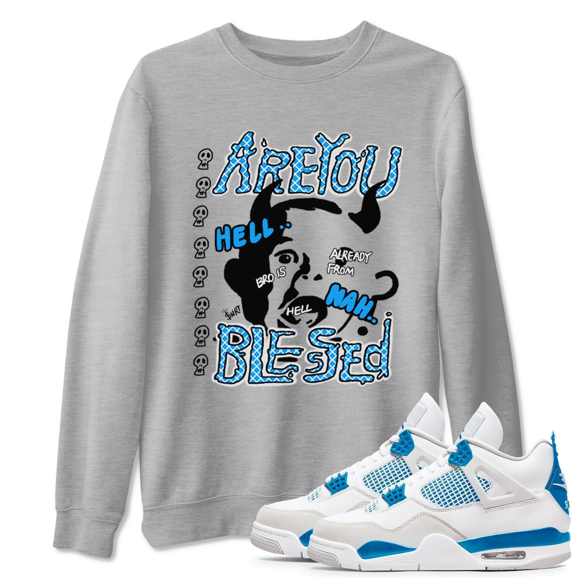 4s Military Blue shirt to match jordans Are you Blessed sneaker tees Air Jordan 4 Military Blue Drip Gear Zone unisex cotton Heather Grey 1 crew neck shirt
