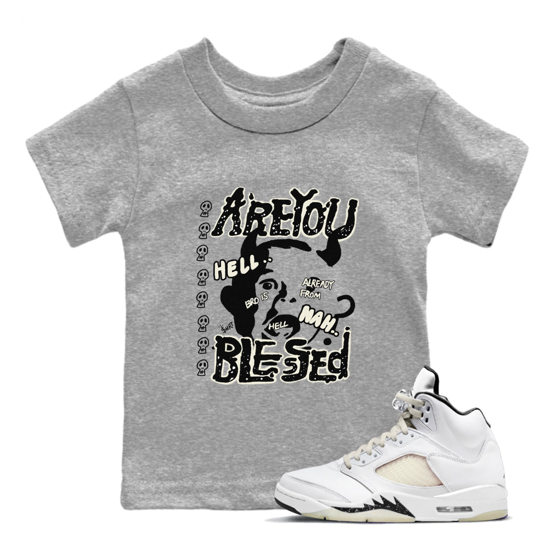 AJ5 Sail shirt to match jordans Are You Blessed sneaker tees Air Jordan 5 Sail Drip Gear Zone baby toddler Heather Grey 1 cotton Shirt