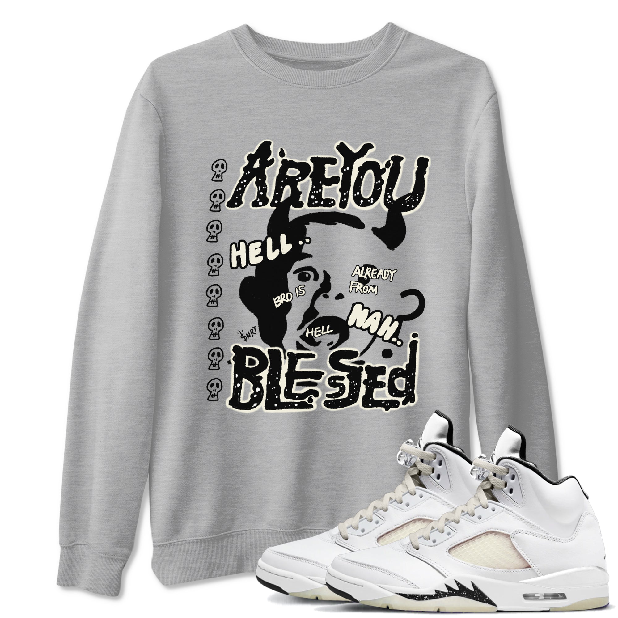 AJ5 Sail shirt to match jordans Are You Blessed sneaker tees Air Jordan 5 Sail Drip Gear Zone unisex cotton Heather Grey 1 crew neck shirt
