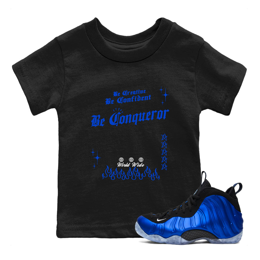 Foams One Royal shirts to match jordans Be Conqueror sneaker match tees Air Foamposite One Royal match shoes to clothes Drip Gear Zone Youth Baby Black 1 tee
