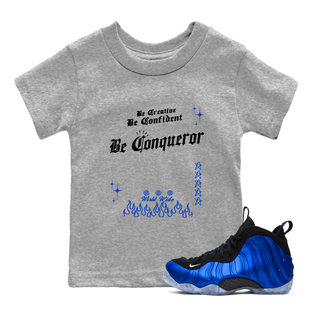 Foams One Royal shirts to match jordans Be Conqueror sneaker match tees Air Foamposite One Royal match shoes to clothes Drip Gear Zone Youth Baby Heather Grey 1 tee