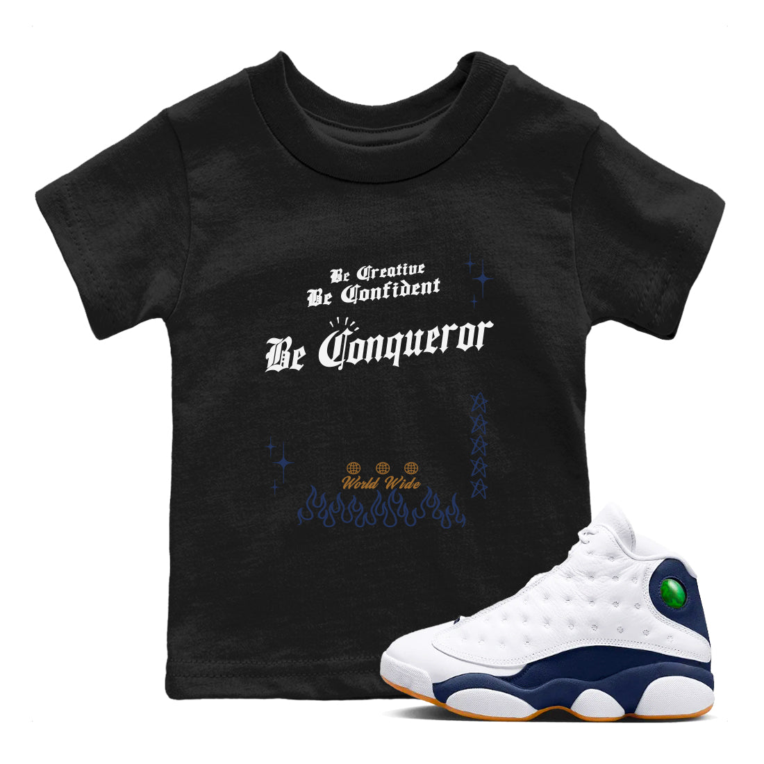 13s Midnight Navy shirts to match jordans Be Conqueror sneaker match tees Air Jordan 13 Midnight Navy match shoes to clothes Drip Gear Zone Youth Baby Black 1 tee