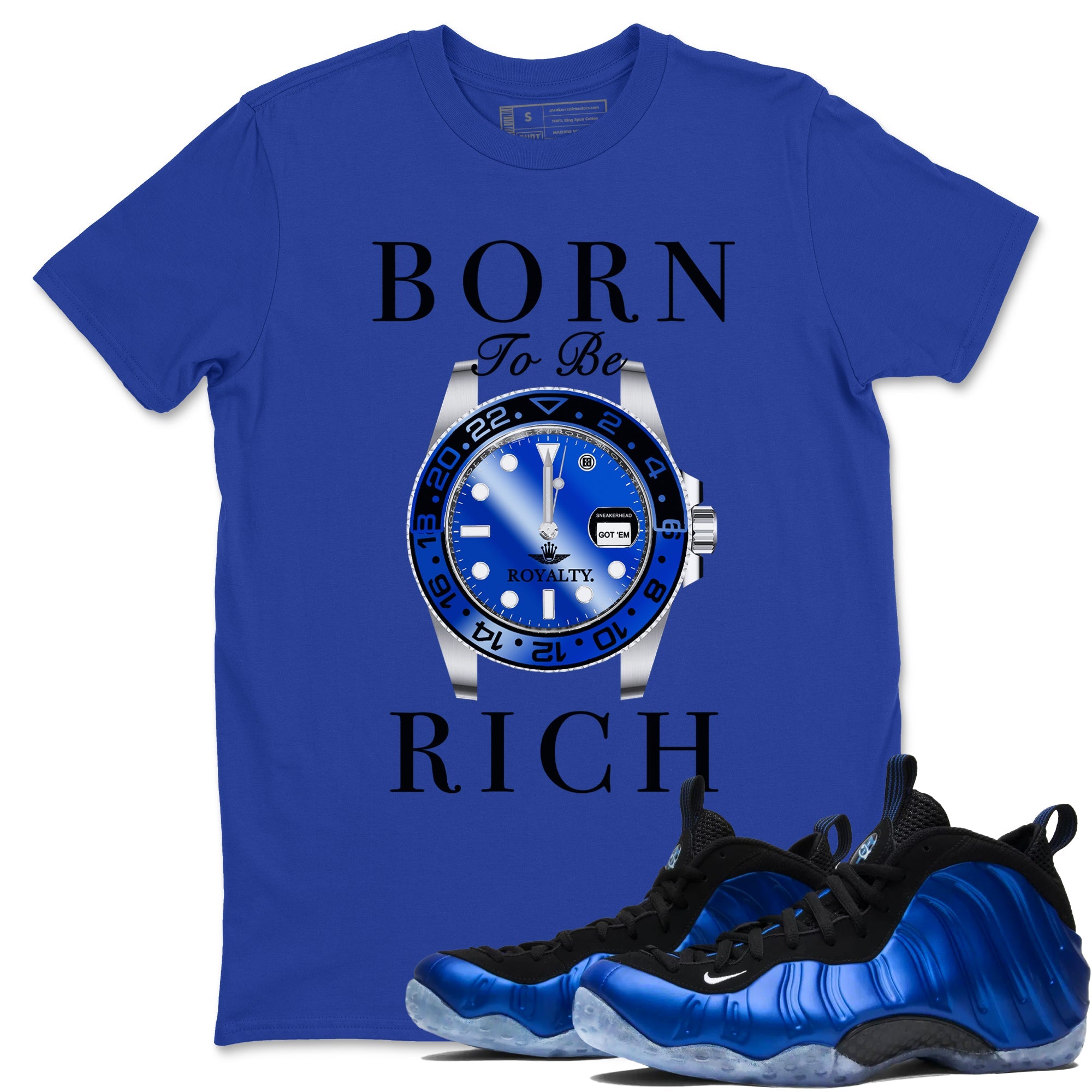 Foams One Royal shirts to match jordans Born To Be Rich sneaker match tees Air Foamposite One Royal match shoes to clothes Drip Gear Zone unisex cotton Royal Blue 1 shirts