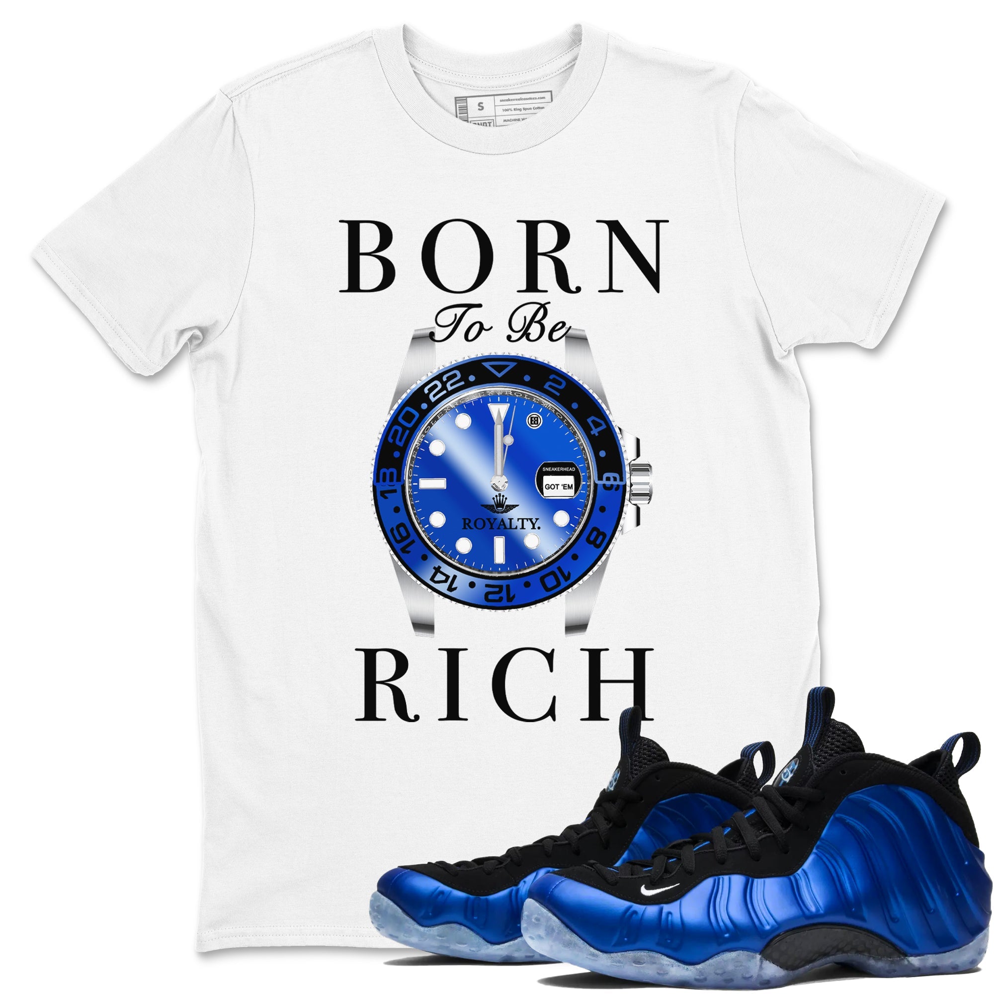 Foams One Royal shirts to match jordans Born To Be Rich sneaker match tees Air Foamposite One Royal match shoes to clothes Drip Gear Zone unisex cotton White 1 shirts
