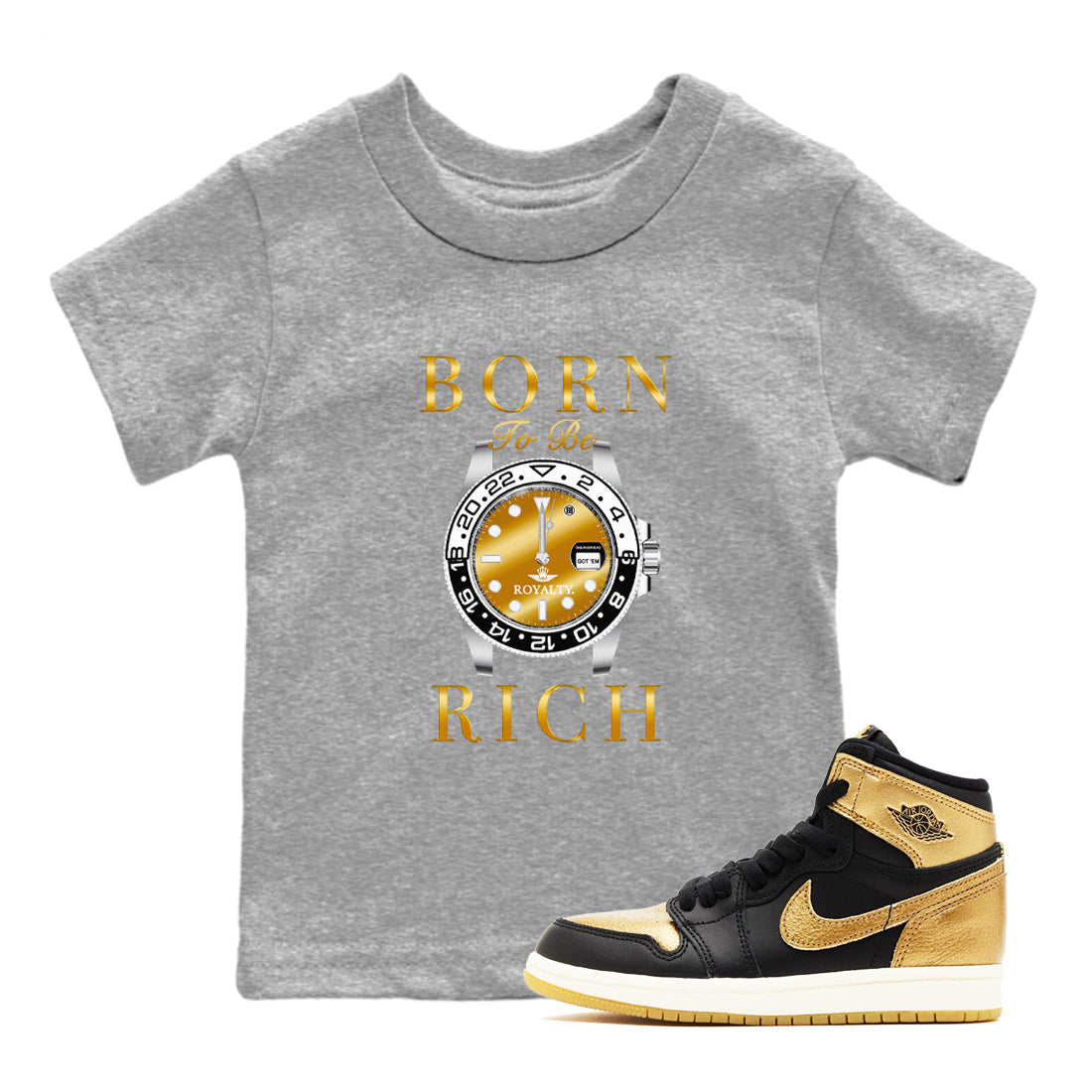 AJ1 Black Metallic Gold shirts to match jordans Born To Be Rich sneaker match tees Air Jordan 1 Black Metallic Gold Drip Gear Zone streetwear brand Baby and Youth Heather Grey 1 cotton tee