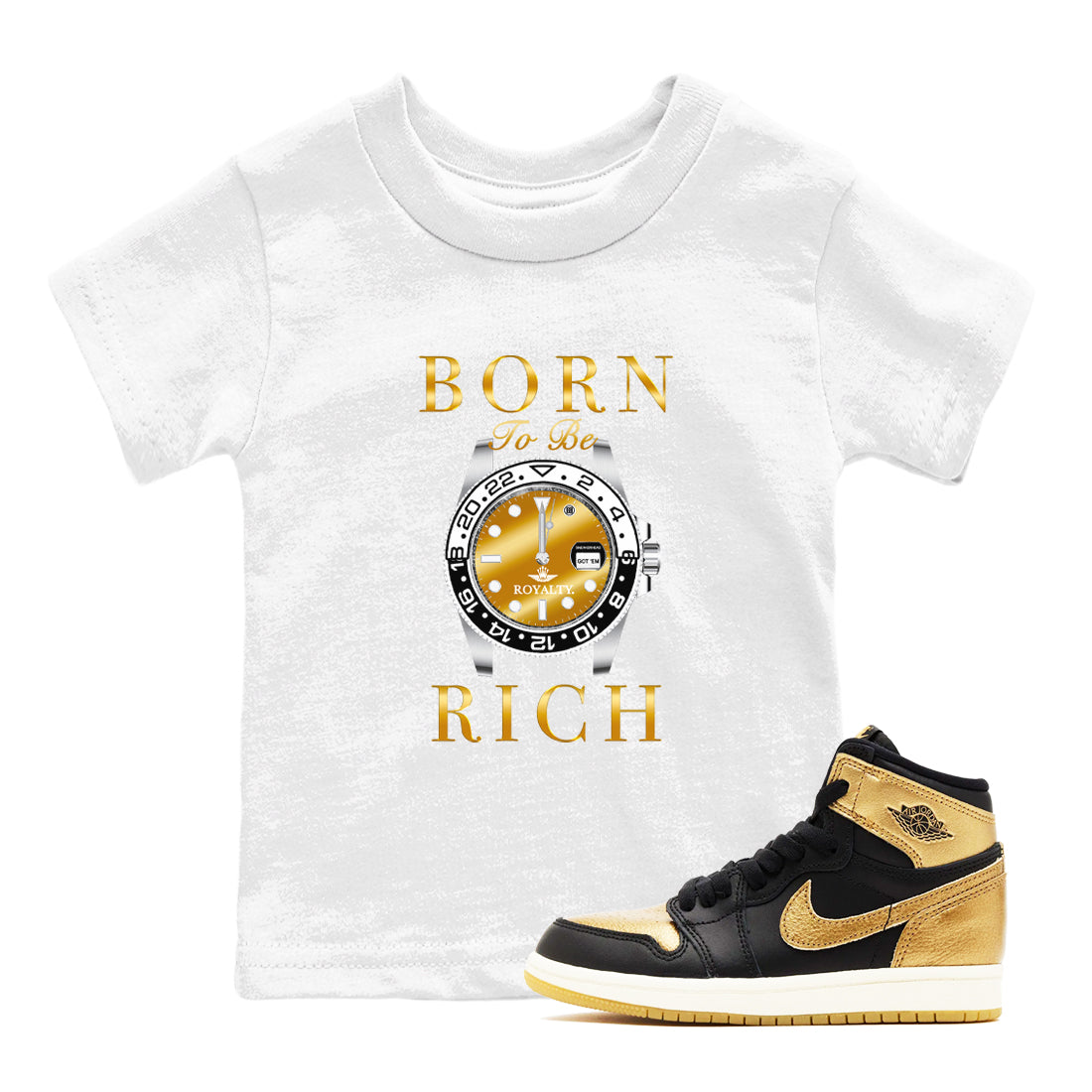 AJ1 Black Metallic Gold shirts to match jordans Born To Be Rich sneaker match tees Air Jordan 1 Black Metallic Gold Drip Gear Zone streetwear brand Baby and Youth White 1 cotton tee