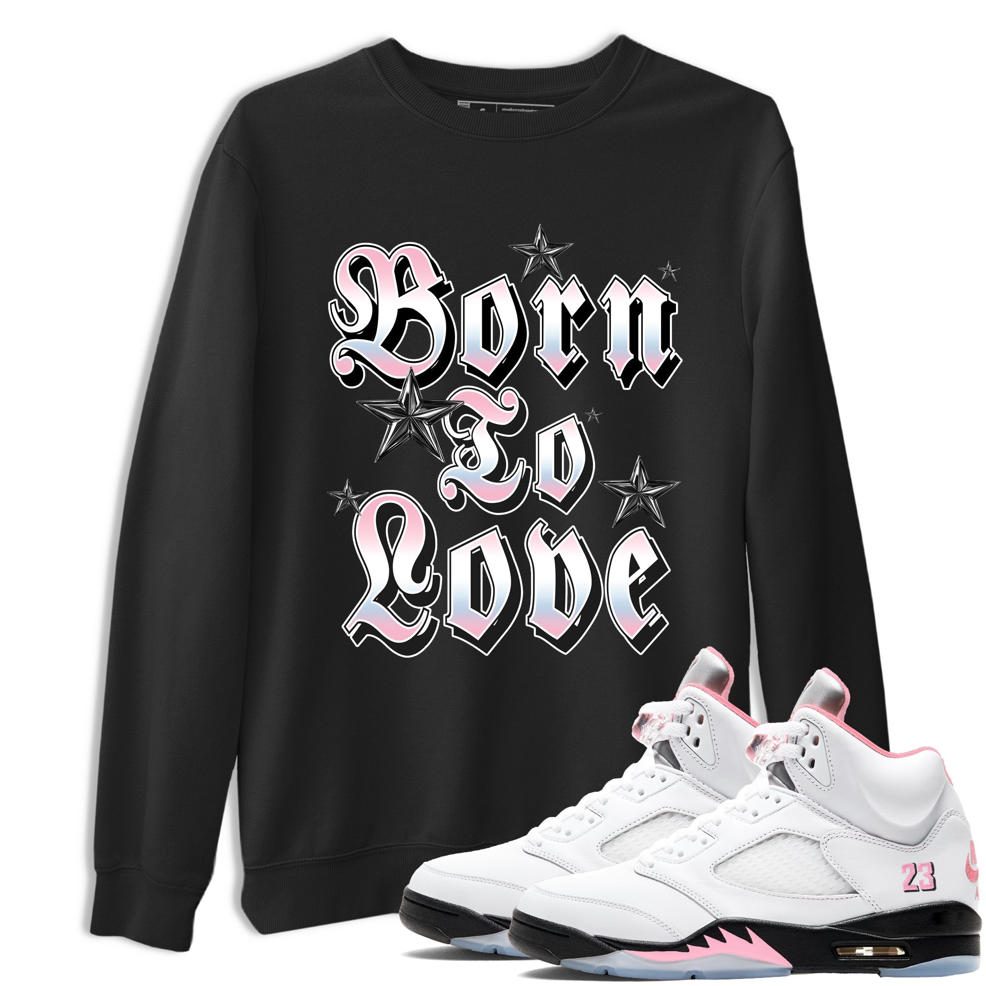 Sneaker match tees  Sneaker Tees To Match Air Jordan 5 Medium Soft Pink Shoes  Born To Love Tee Black 1