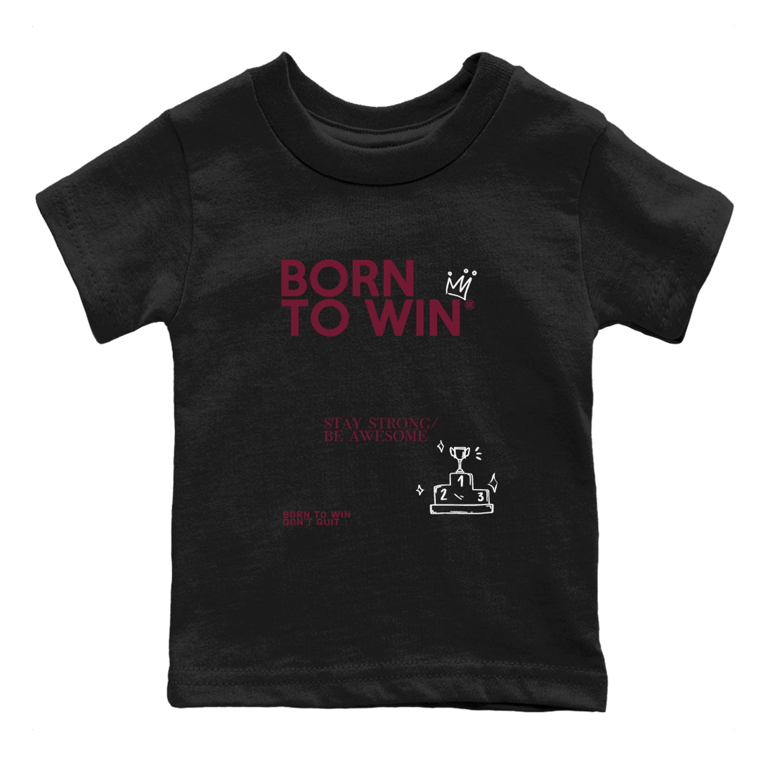 Air Jordan 1 High OG Metallic Burgundy shirts to match jordans Born To Win sneaker match tees Air Jordan 1 Metallic Burgundy Drip Gear Zone streetwear brand Baby and Youth Black 2 cotton tee