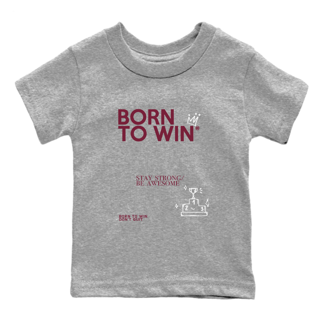 Air Jordan 1 High OG Metallic Burgundy shirts to match jordans Born To Win sneaker match tees Air Jordan 1 Metallic Burgundy Drip Gear Zone streetwear brand Baby and Youth Heather Grey 2 cotton tee