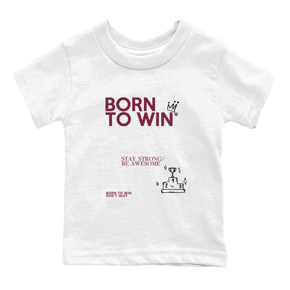 Air Jordan 1 High OG Metallic Burgundy shirts to match jordans Born To Win sneaker match tees Air Jordan 1 Metallic Burgundy Drip Gear Zone streetwear brand Baby and Youth White 2 cotton tee