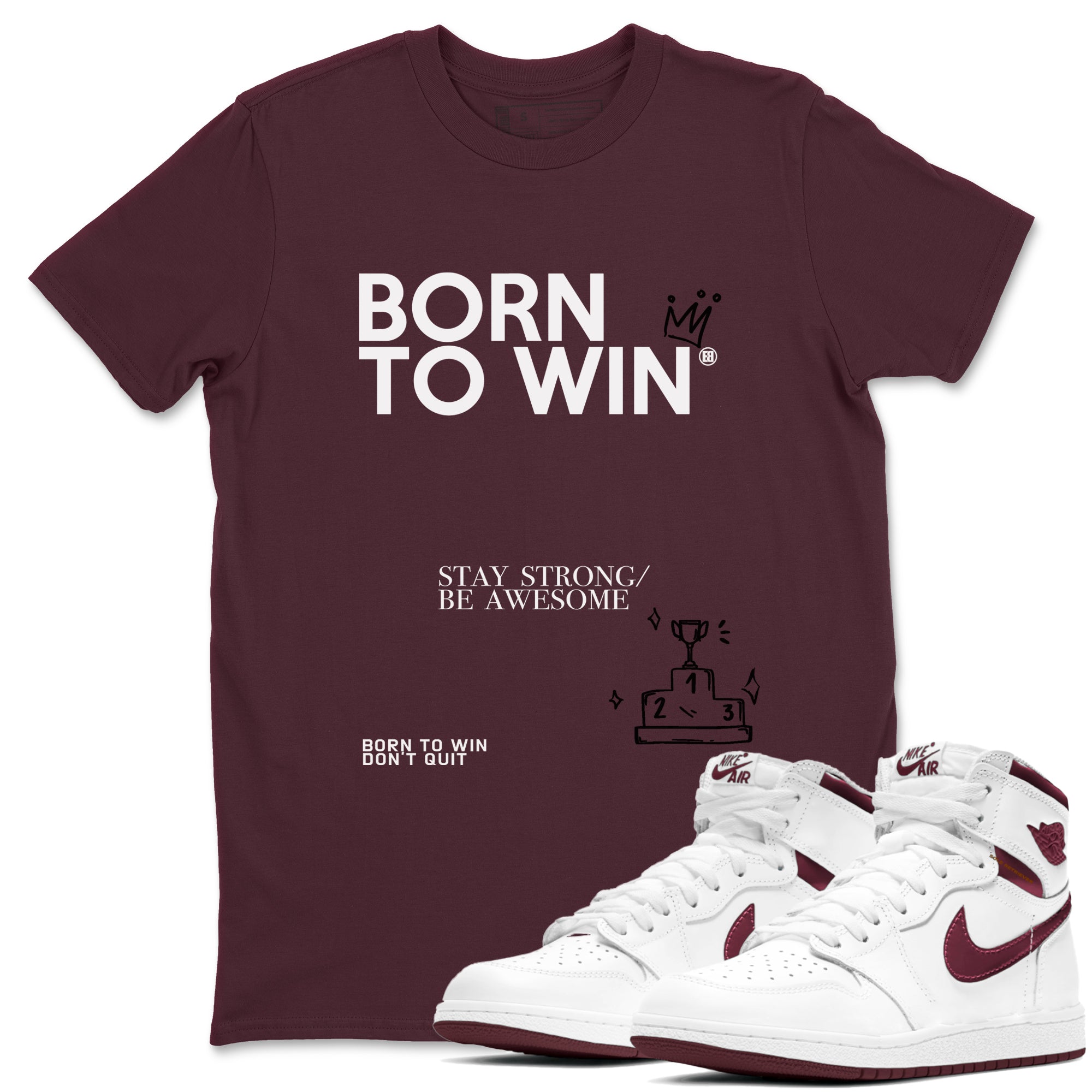 Air Jordan 1 High OG Metallic Burgundy shirts to match jordans Born To Win sneaker match tees Air Jordan 1 Metallic Burgundy Drip Gear Zone streetwear brand Maroon 1 unisex cotton tee