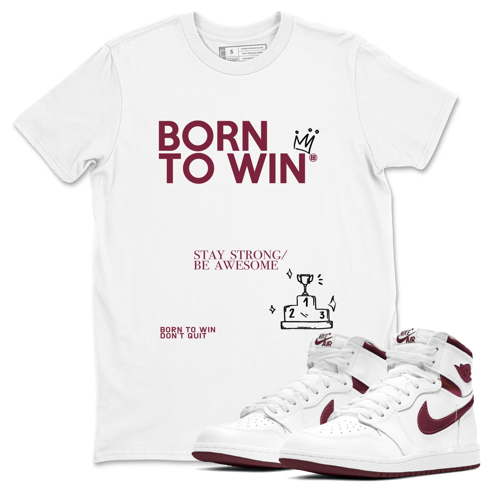 Air Jordan 1 High OG Metallic Burgundy shirts to match jordans Born To Win sneaker match tees Air Jordan 1 Metallic Burgundy Drip Gear Zone streetwear brand White 1 unisex cotton tee