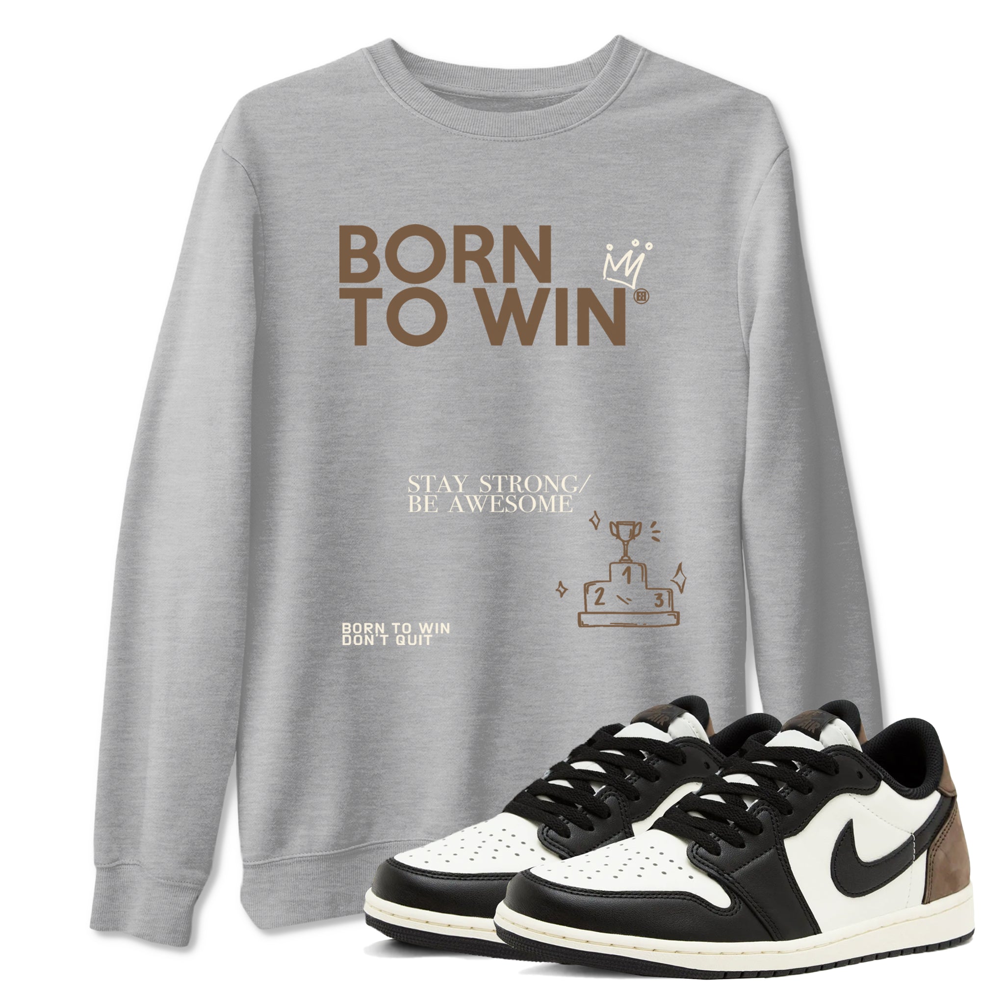 Air Jordan 1 Low Mocha shirts to match jordans Born To Win sneaker match tees AJ1 Mocha Drip Gear Zone streetwear brand Heather Grey 1 unisex cotton tee