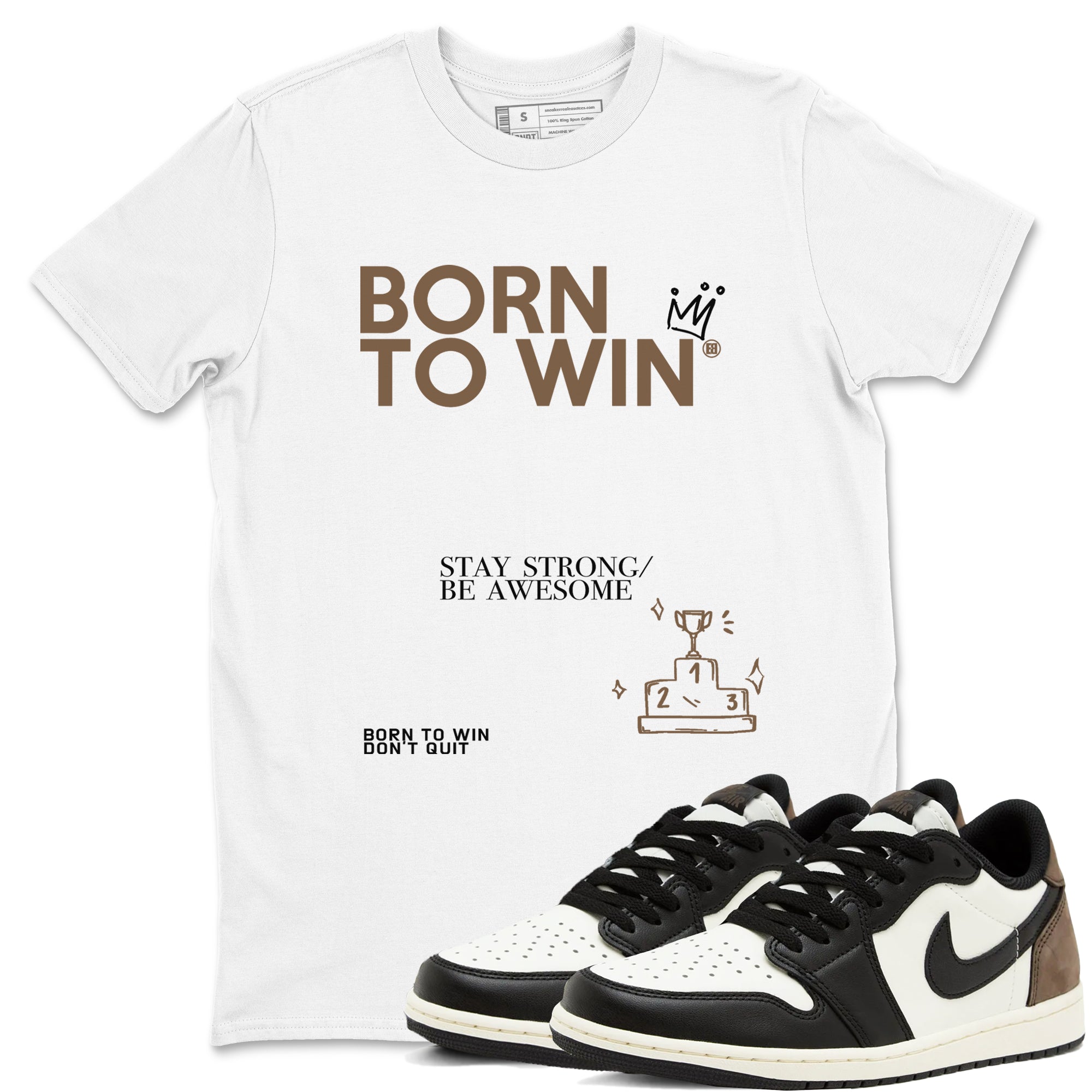 Air Jordan 1 Low Mocha shirts to match jordans Born To Win sneaker match tees AJ1 Mocha Drip Gear Zone streetwear brand White 1 unisex cotton tee