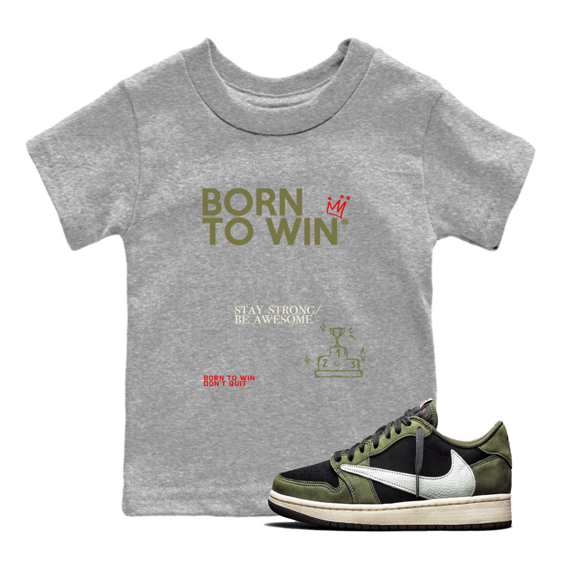 1s Travis Scott Black Olive shirts to match jordans Born To Win sneaker match tees Air Jordan 1 Travis Scott Black Olive Drip Gear Zone streetwear brand Baby and Youth Heather Grey 1 cotton tee