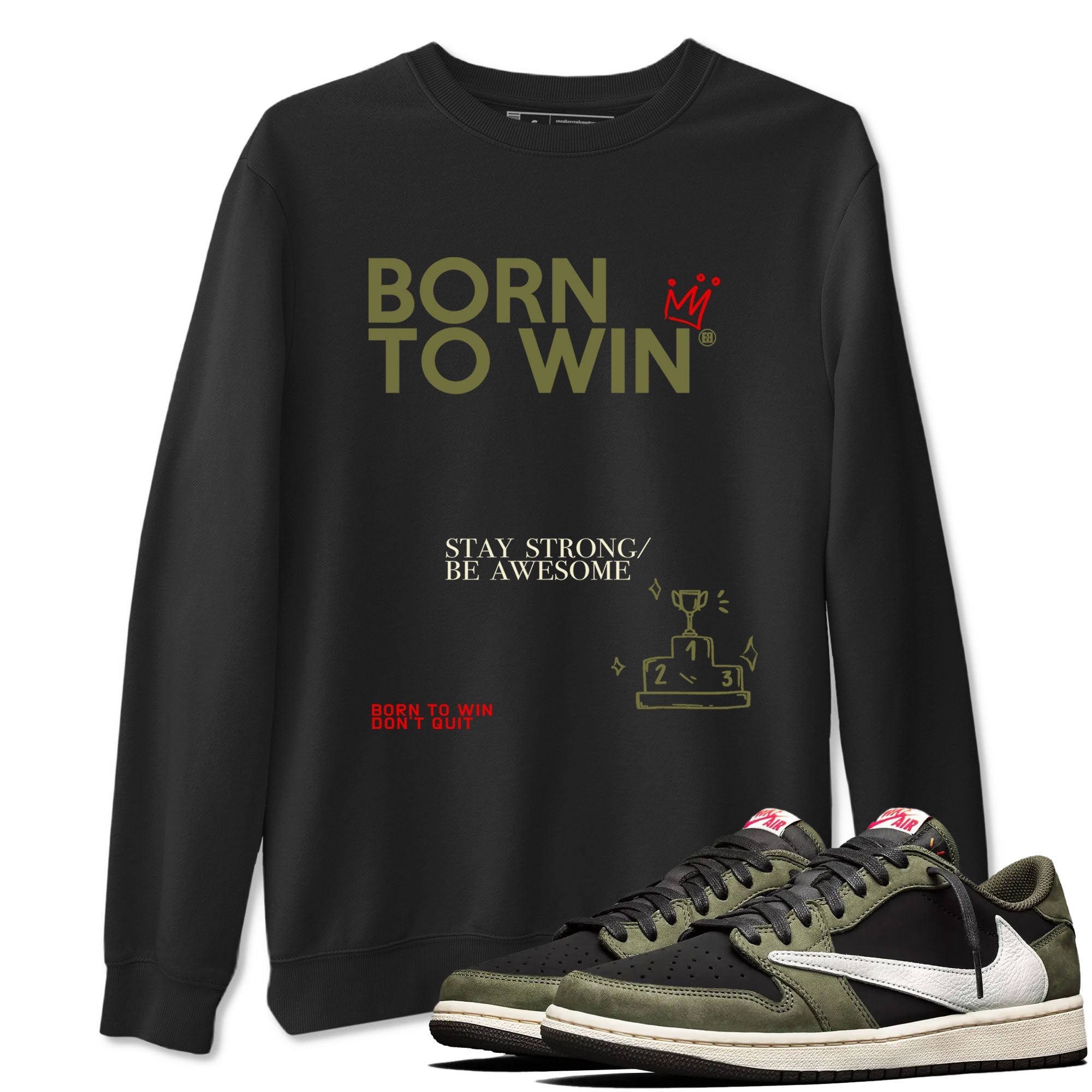 1s Travis Scott Black Olive shirts to match jordans Born To Win sneaker match tees Air Jordan 1 Travis Scott Black Olive Drip Gear Zone streetwear brand Black 1 unisex cotton tee