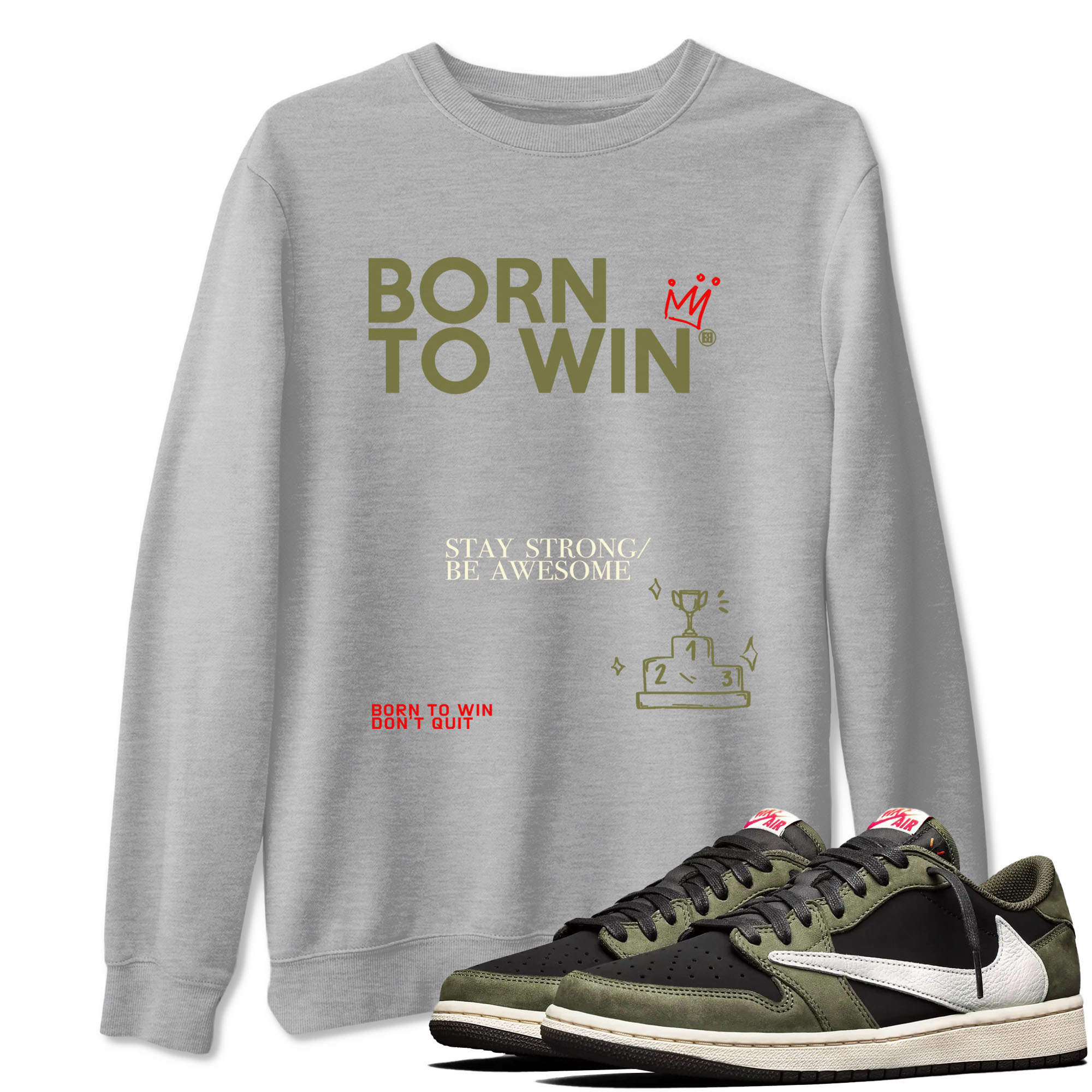 1s Travis Scott Black Olive shirts to match jordans Born To Win sneaker match tees Air Jordan 1 Travis Scott Black Olive Drip Gear Zone streetwear brand Heather Grey 1 unisex cotton tee