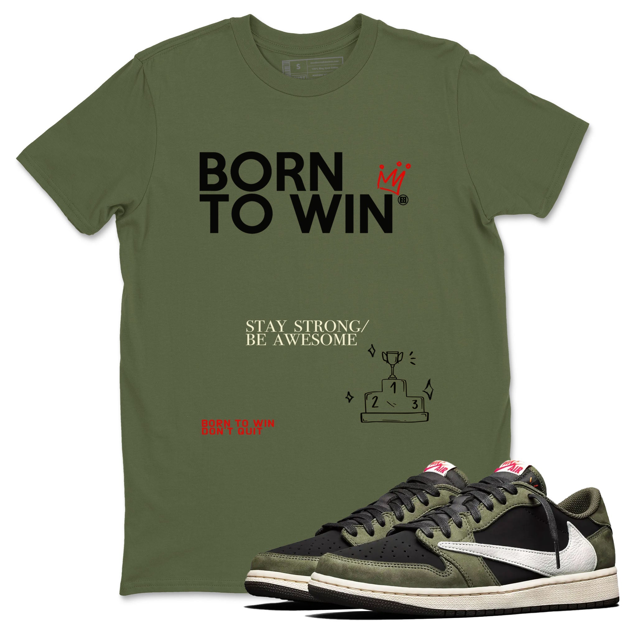 1s Travis Scott Black Olive shirts to match jordans Born To Win sneaker match tees Air Jordan 1 Travis Scott Black Olive Drip Gear Zone streetwear brand Military Green 1 unisex cotton tee