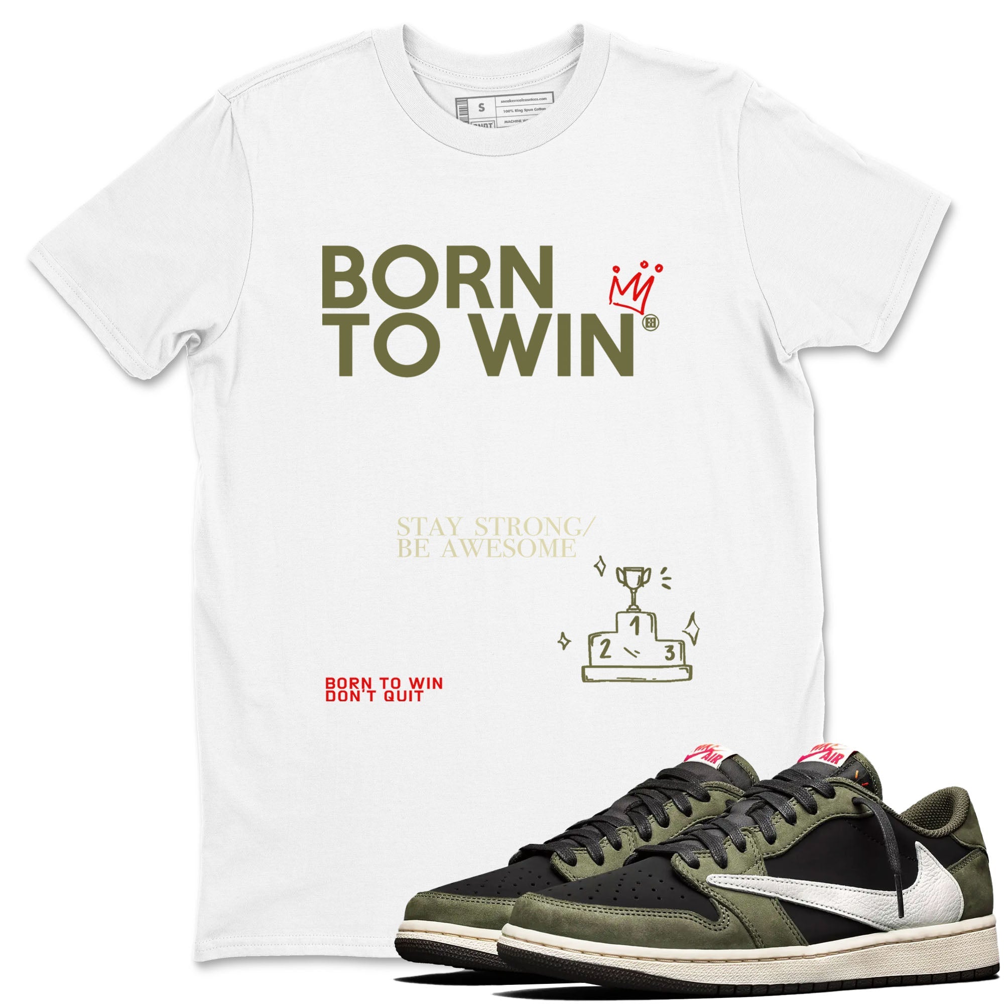 1s Travis Scott Black Olive shirts to match jordans Born To Win sneaker match tees Air Jordan 1 Travis Scott Black Olive Drip Gear Zone streetwear brand White 1 unisex cotton tee