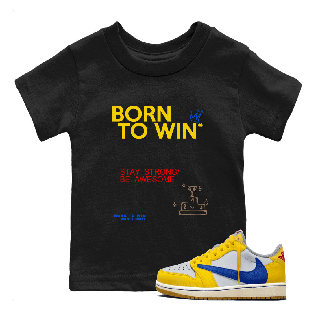 Air Jordan 1 Low Travis Scott Canary shirts to match jordans Born To Win sneaker match tees AJ1 Travis Scott Canary Drip Gear Zone baby toddler Black 1 cotton Shirt