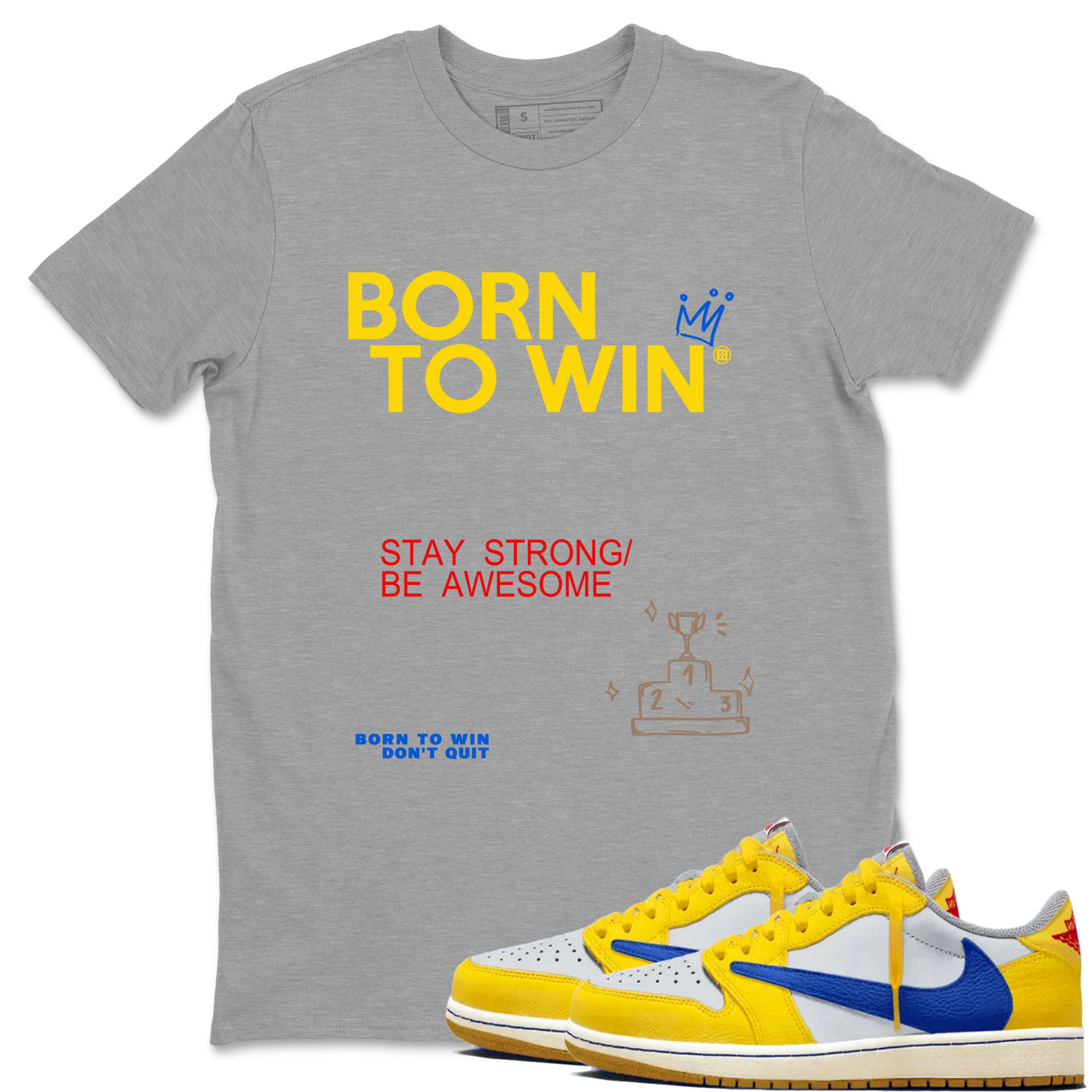 Air Jordan 1 Low Travis Scott Canary shirts to match jordans Born To Win sneaker match tees AJ1 Travis Scott Canary Drip Gear Zone unisex cotton Heather Grey 1 crew neck shirt