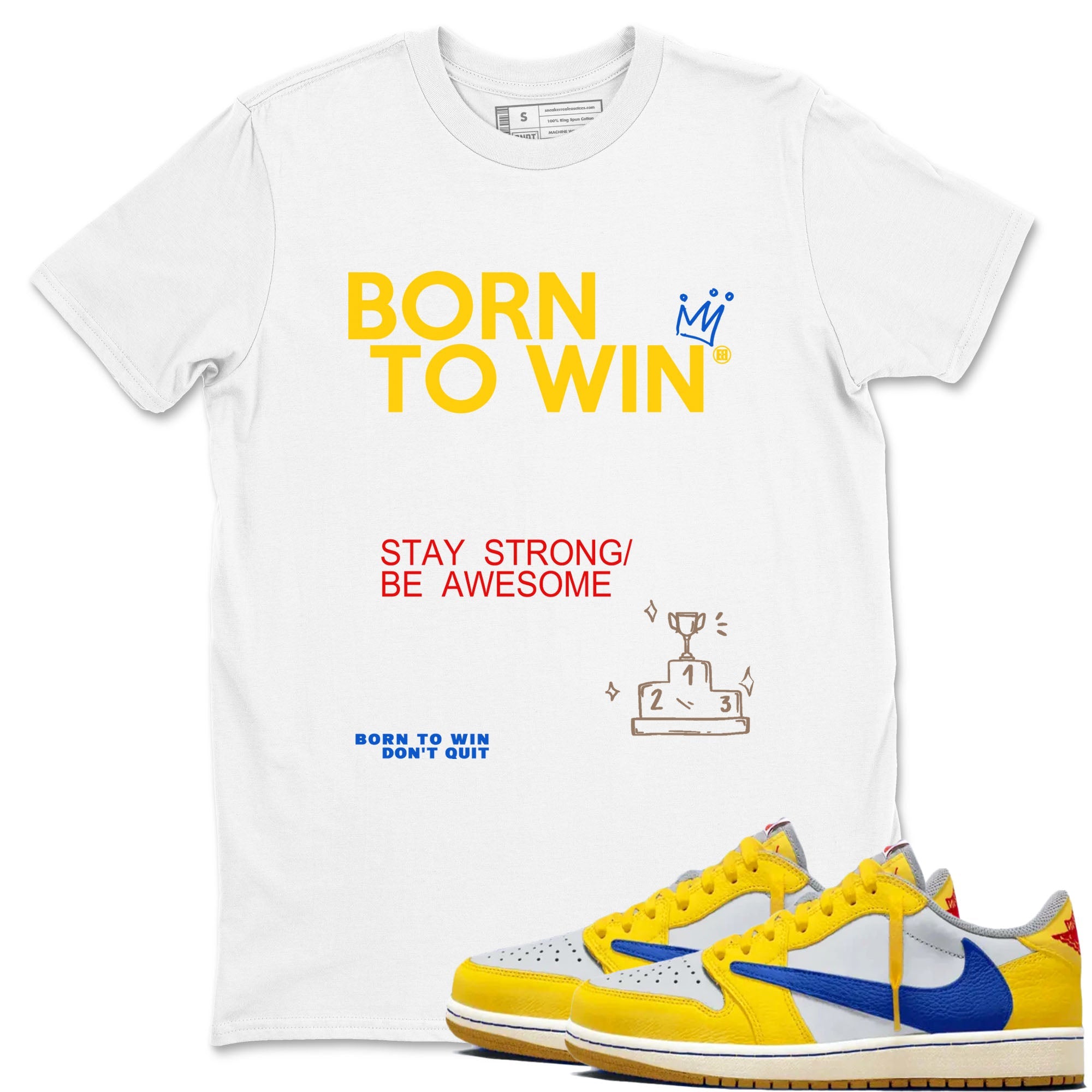 Air Jordan 1 Low Travis Scott Canary shirts to match jordans Born To Win sneaker match tees AJ1 Travis Scott Canary Drip Gear Zone unisex cotton White 1 crew neck shirt