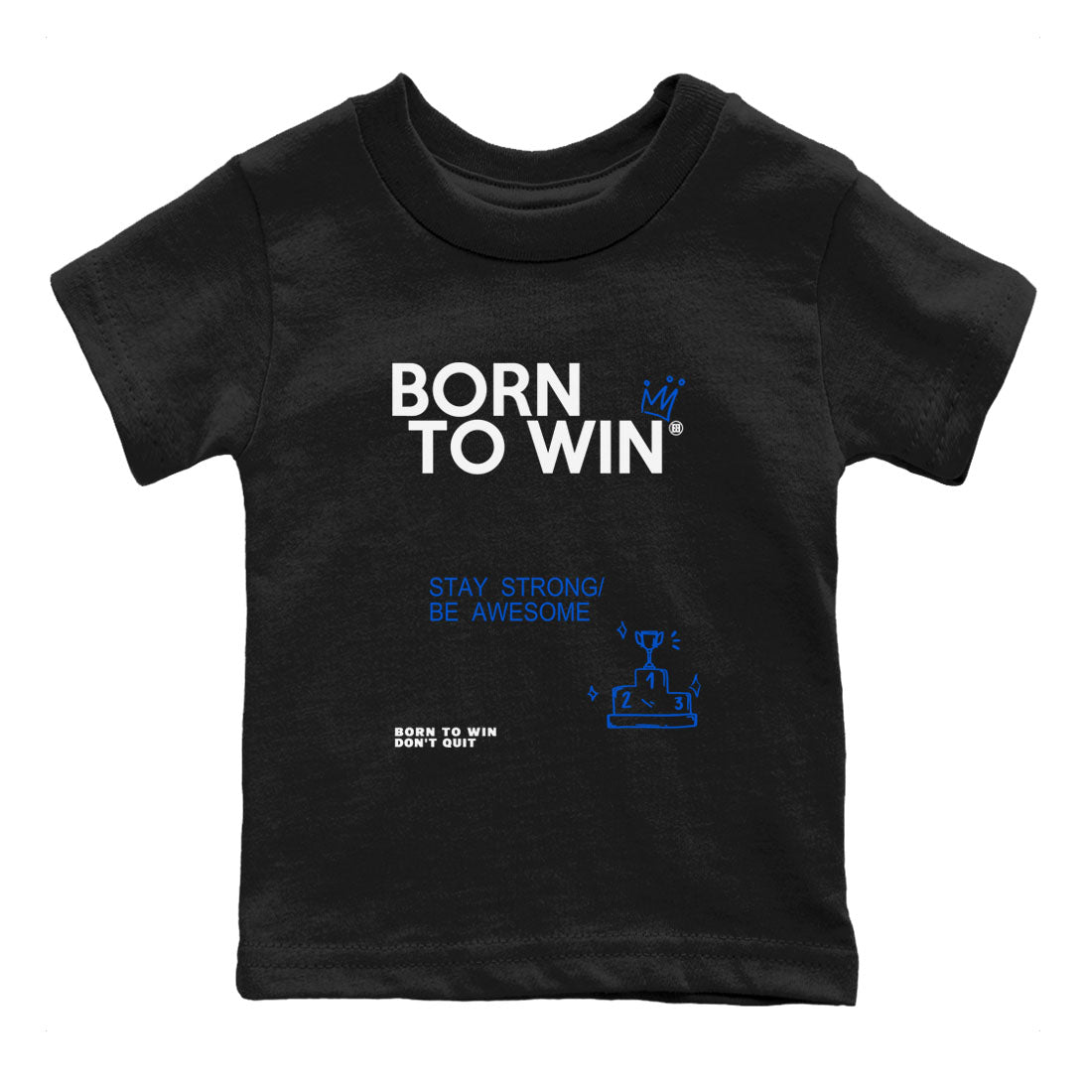 Air Jordan 11 Retro Black and Varsity Royal shirts to match jordans Born To Win sneaker match tees AJ11 Black and Varsity Royal Drip Gear Zone baby toddler Black 2 cotton Shirt