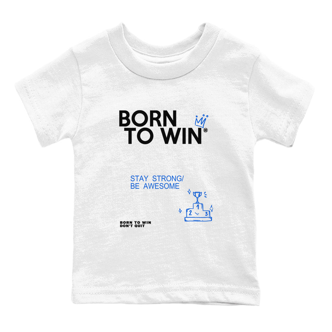 Air Jordan 11 Retro Black and Varsity Royal shirts to match jordans Born To Win sneaker match tees AJ11 Black and Varsity Royal Drip Gear Zone baby toddler White 2 cotton Shirt