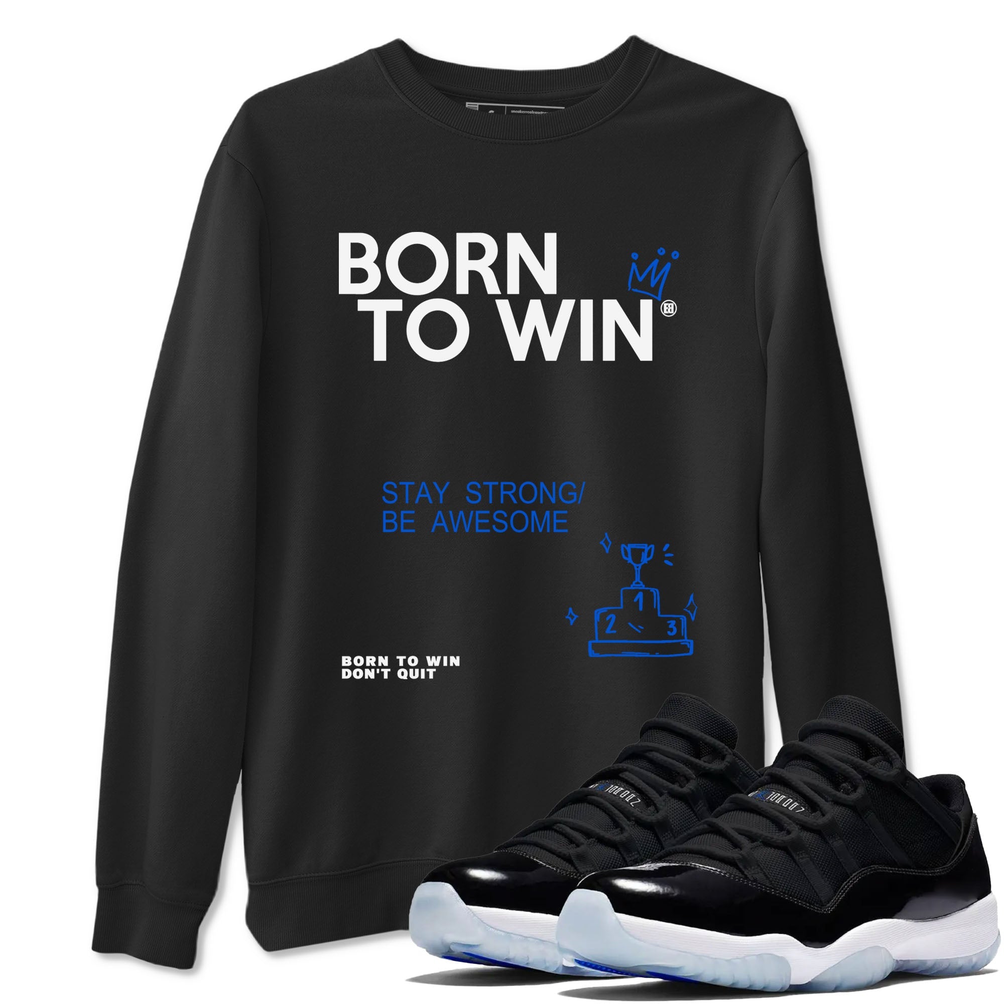 Air Jordan 11 Retro Black and Varsity Royal shirts to match jordans Born To Win sneaker match tees AJ11 Black and Varsity Royal Drip Gear Zone unisex cotton Black 1 crew neck shirt