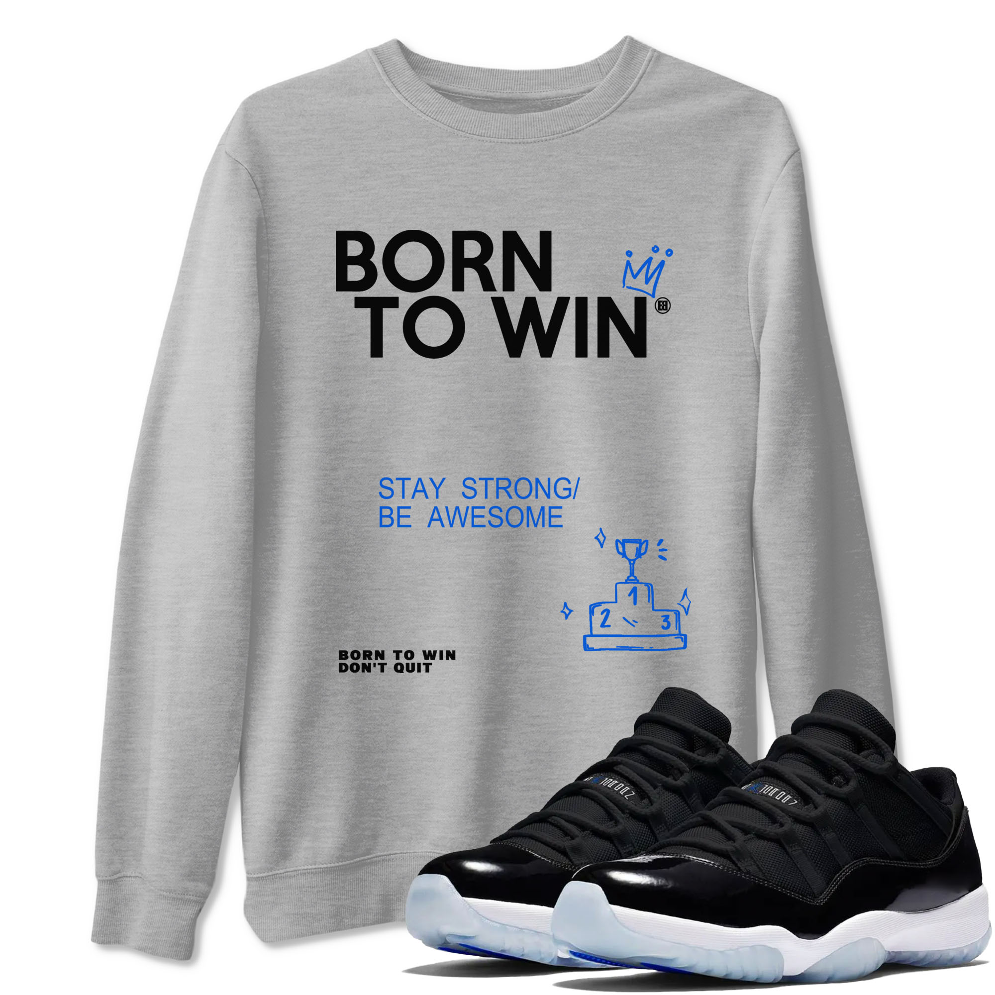 Air Jordan 11 Retro Black and Varsity Royal shirts to match jordans Born To Win sneaker match tees AJ11 Black and Varsity Royal Drip Gear Zone unisex cotton Heather Grey 1 crew neck shirt