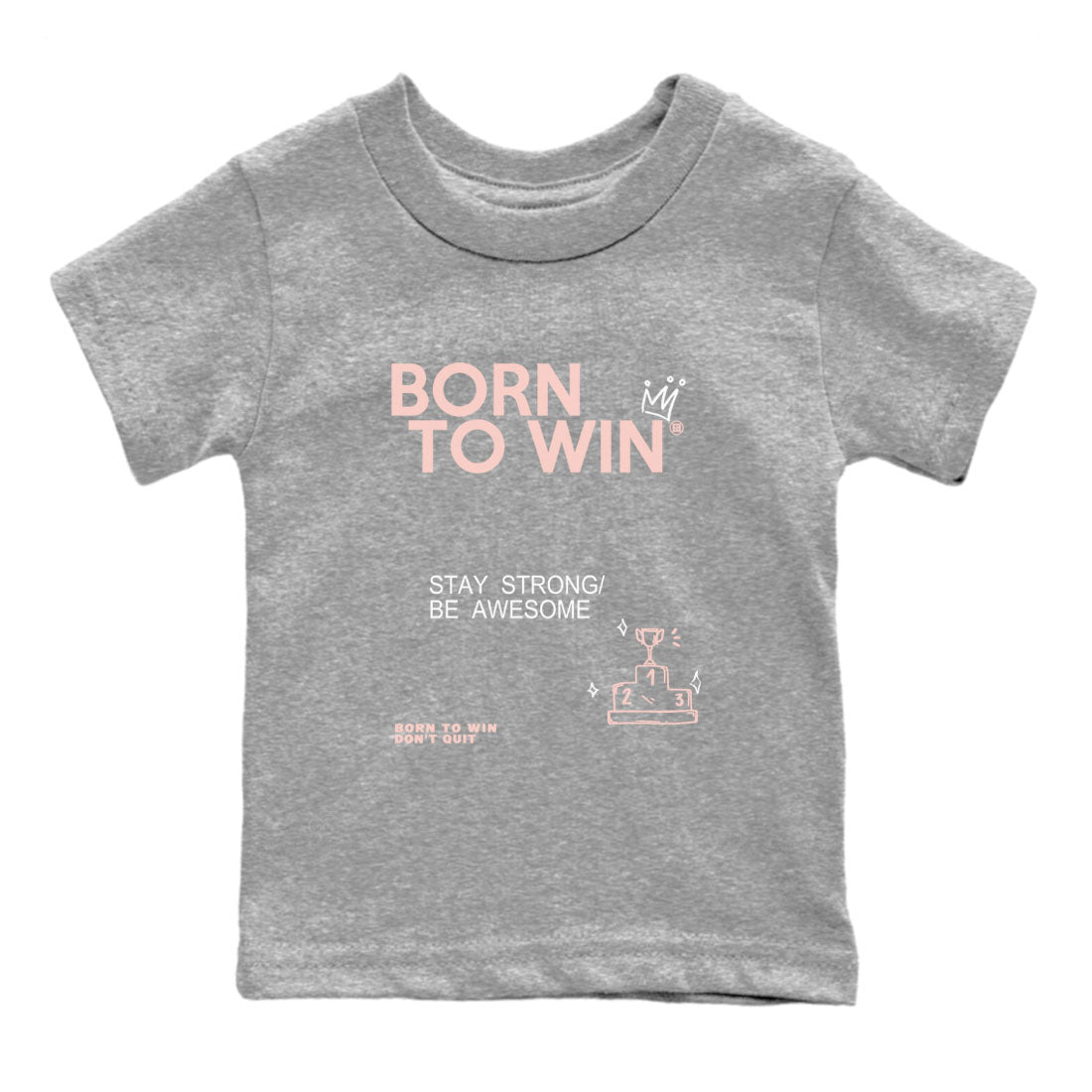 AJ11 Legend Pink shirts to match jordans Born To Win sneaker match tees Air Jordan 11 Legend Pink Drip Gear Zone baby toddler Heather Grey 2 cotton Shirt