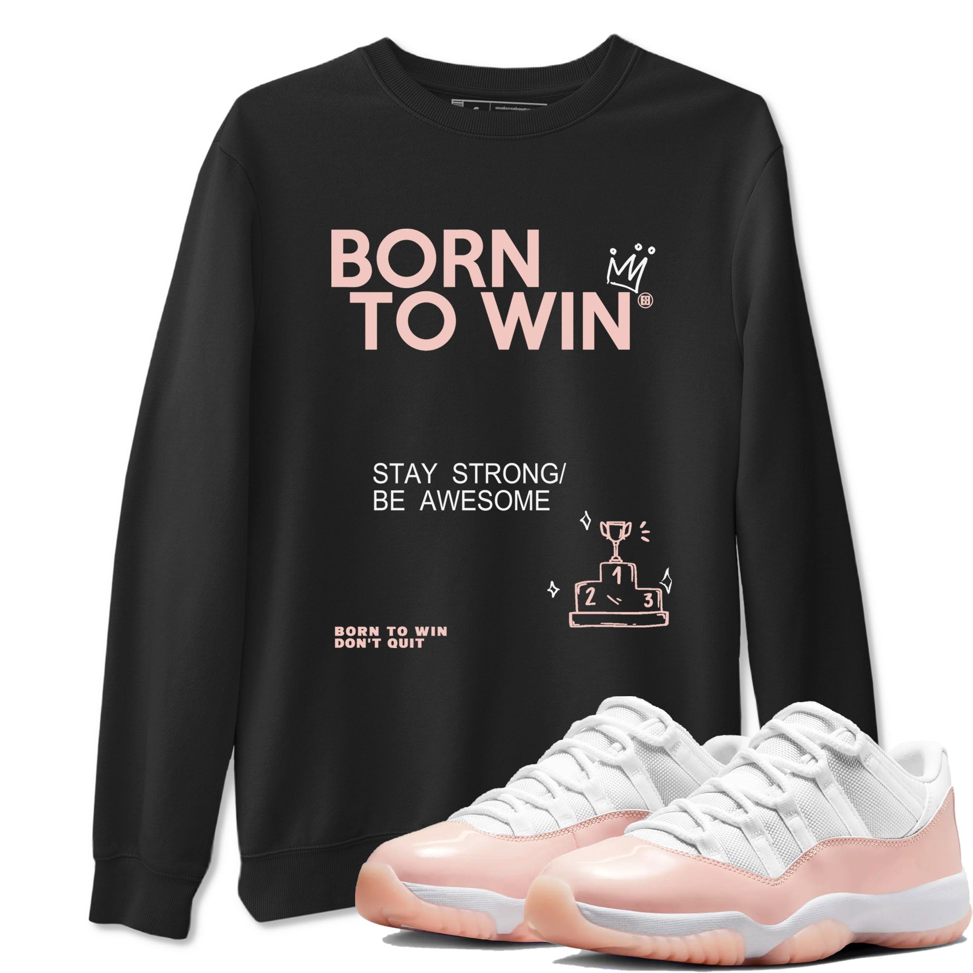 AJ11 Legend Pink shirts to match jordans Born To Win sneaker match tees Air Jordan 11 Legend Pink Drip Gear Zone unisex cotton Black 1 crew neck shirt
